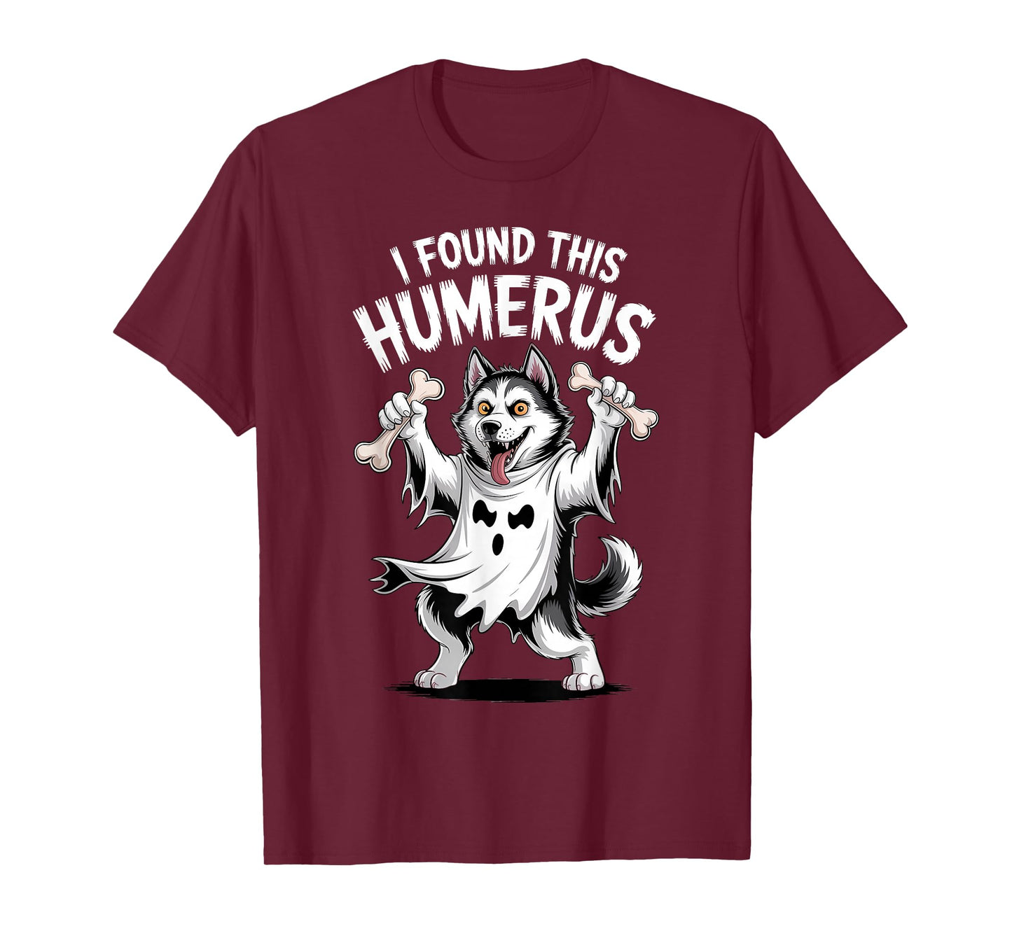 Husky Halloween Funny Ghoul Ghost Dog I Found This Humerus T-Shirt