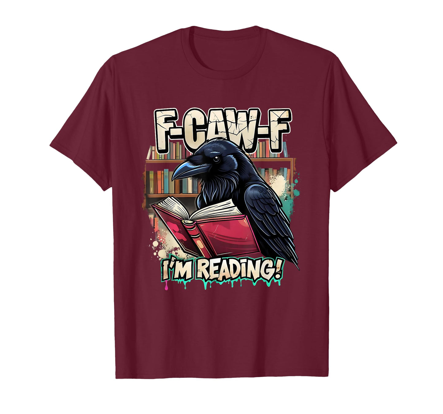 F-Caw-F I’m Reading Funny Raven Book Lover T-Shirt
