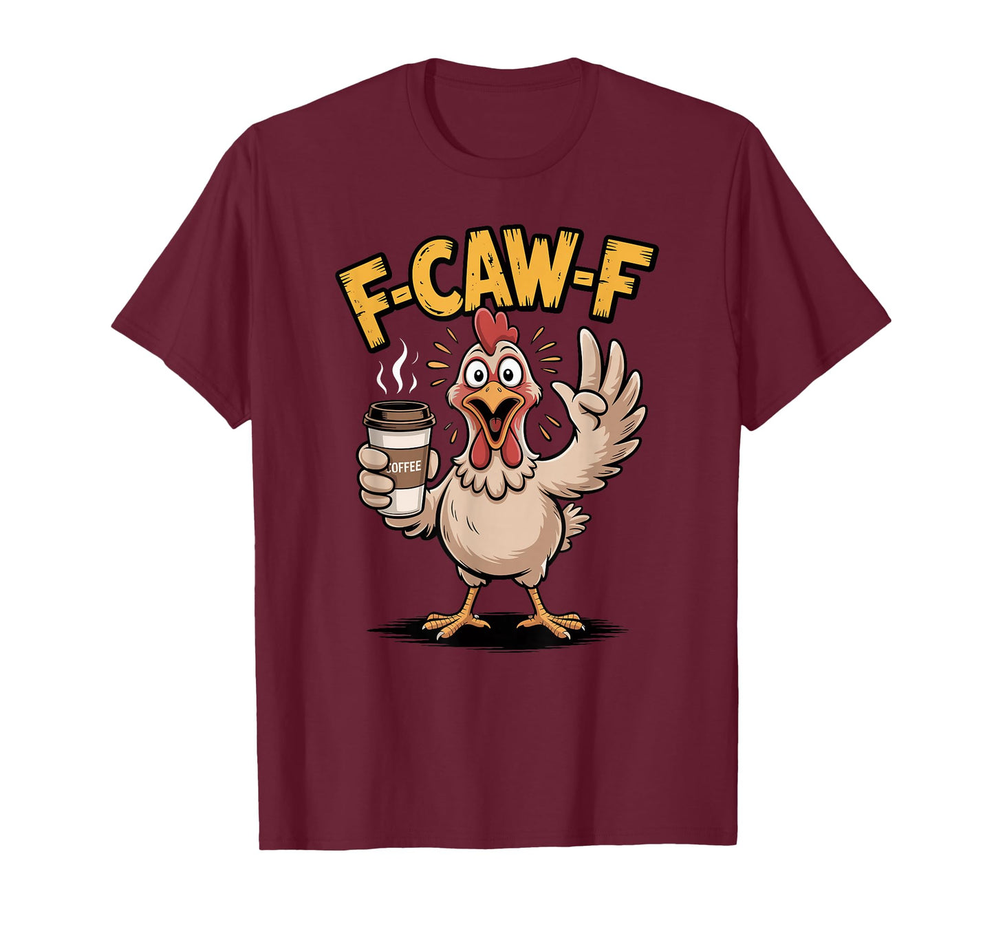 F-CAW-F Funny Chicken Rooster Coffee Meme Humor T-Shirt