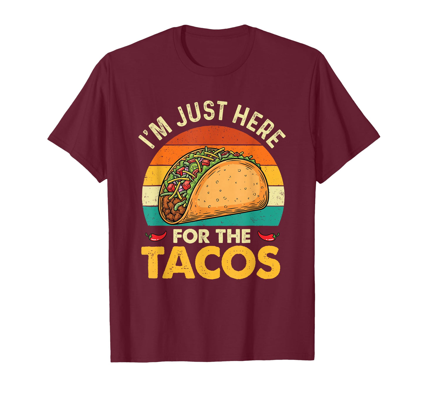I'm Just Here for The Tacos - Taco Lover Cinco de Mayo T-Shirt