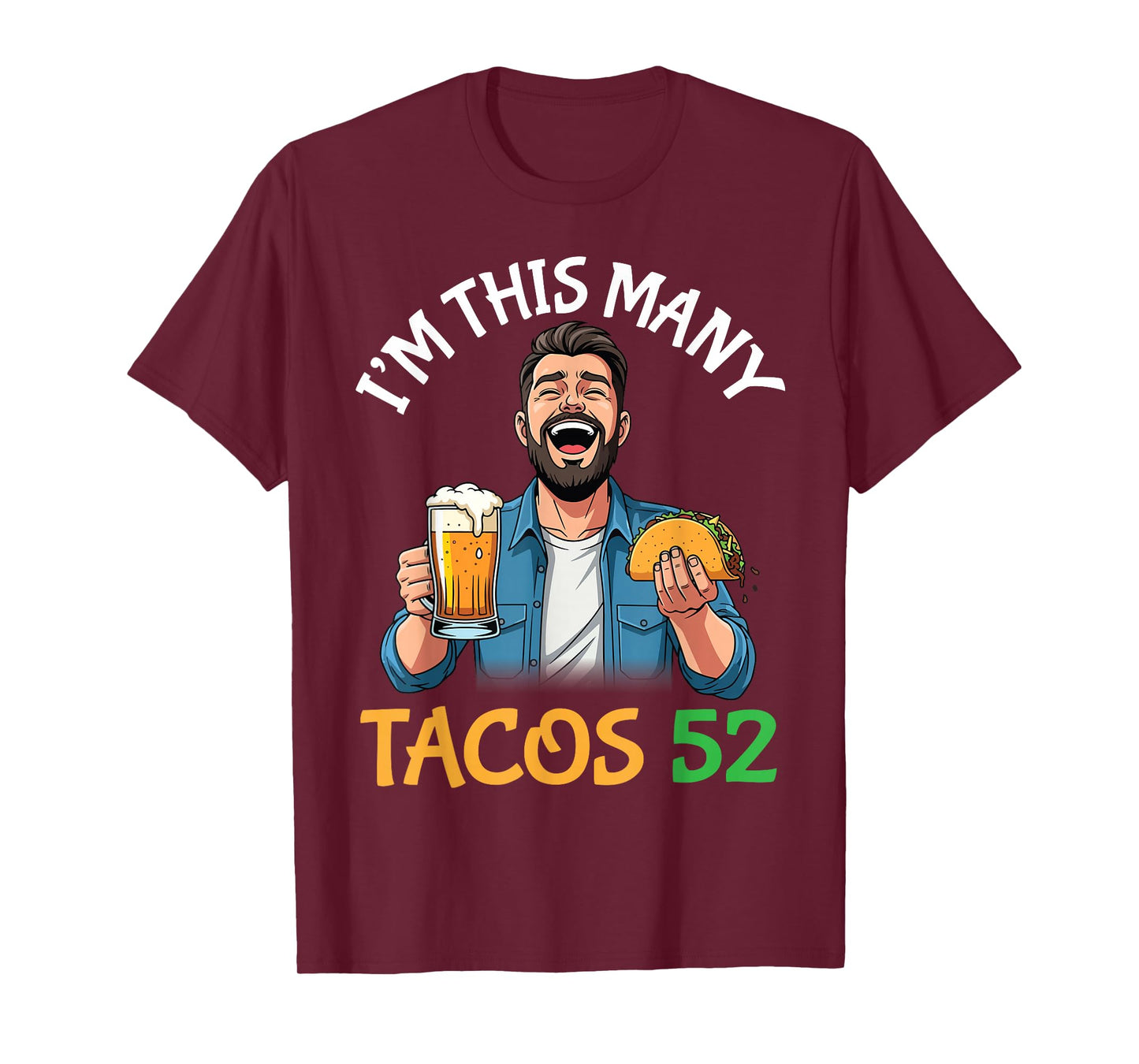 I’m This Many Tacos 52 Years Old Man Drinking Beer with Taco T-Shirt
