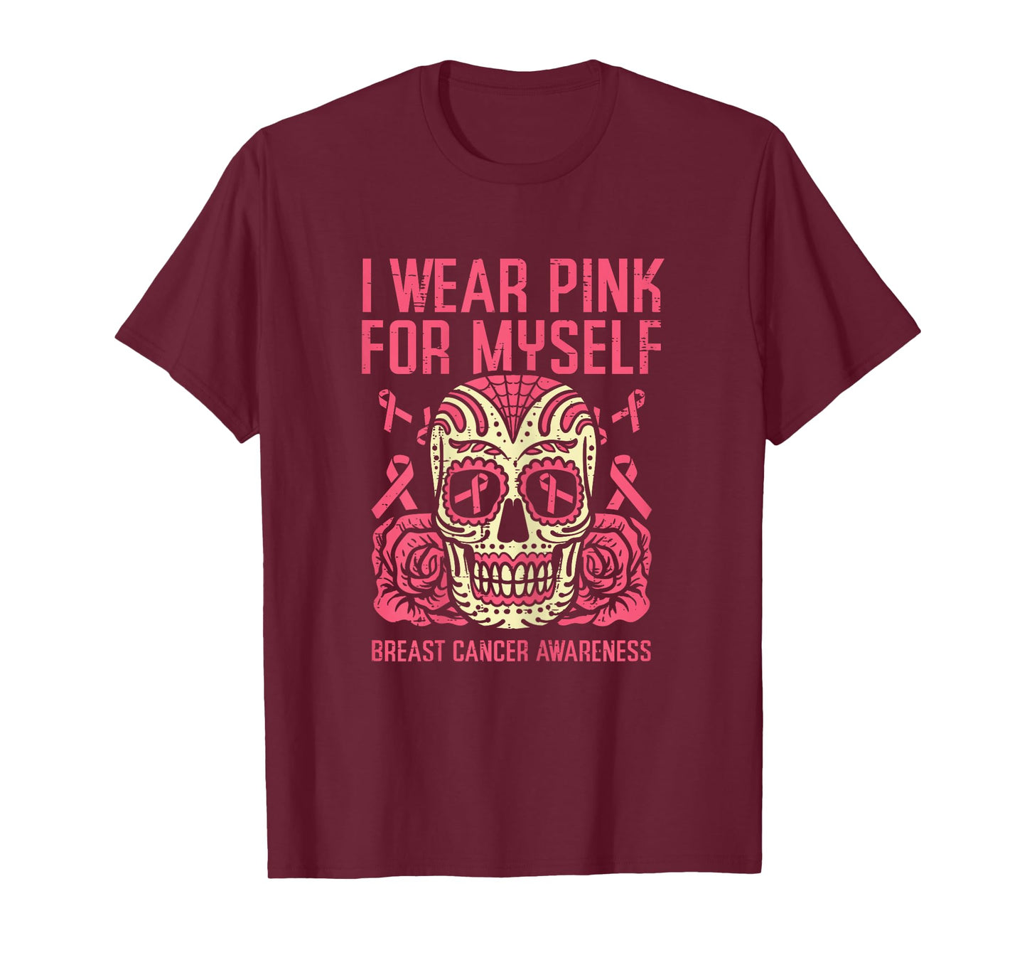 I Wear Pink For Myself Sugar Skull Breast Cancer Awareness T-Shirt
