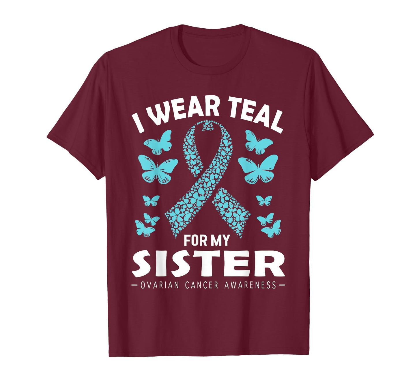 I Wear Teal For My Sister Ovarian Cancer Awareness T-Shirt
