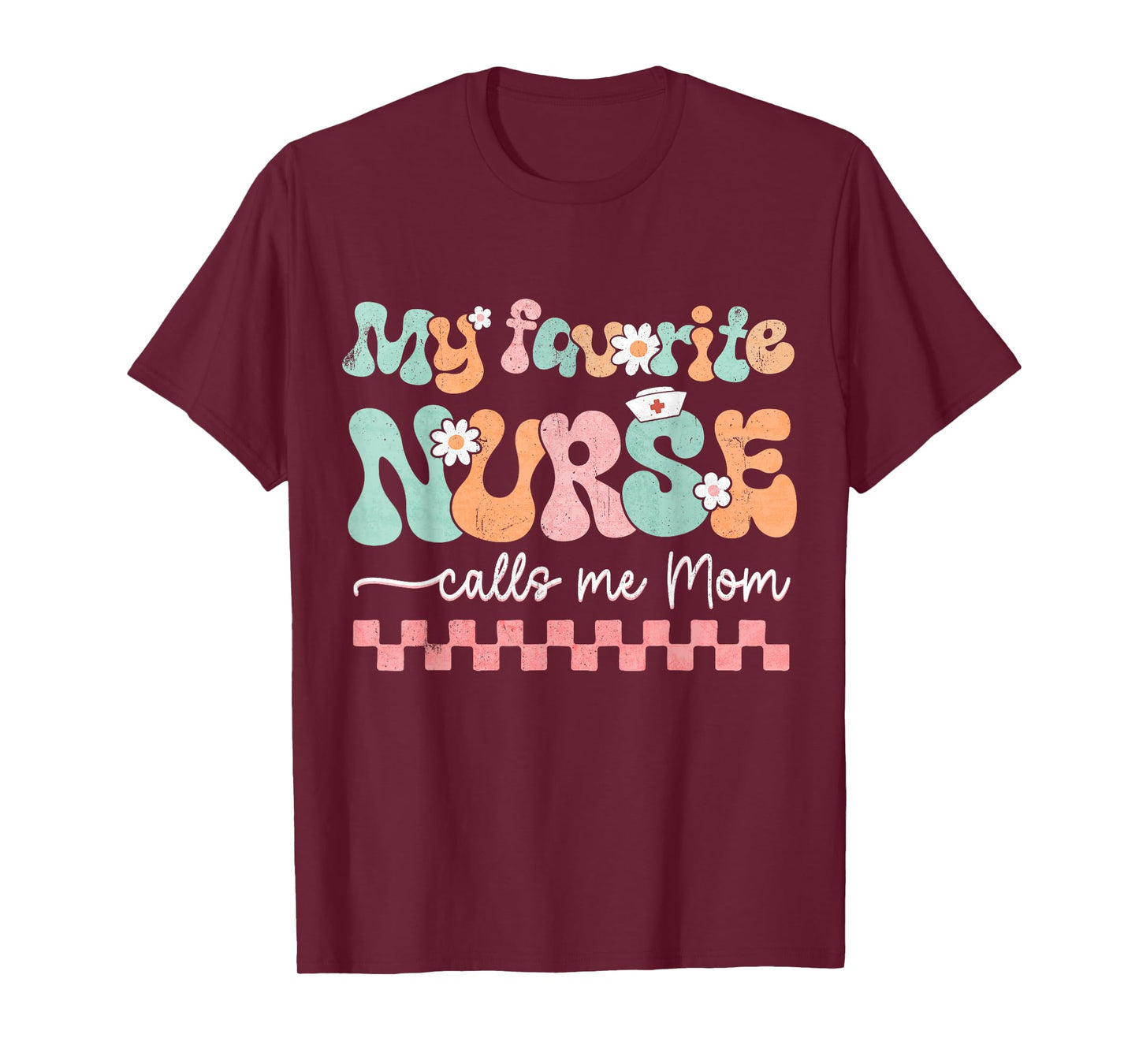 My Favorite Nurse Calls Me Mom Mother's Day RN Nursing Life T-Shirt