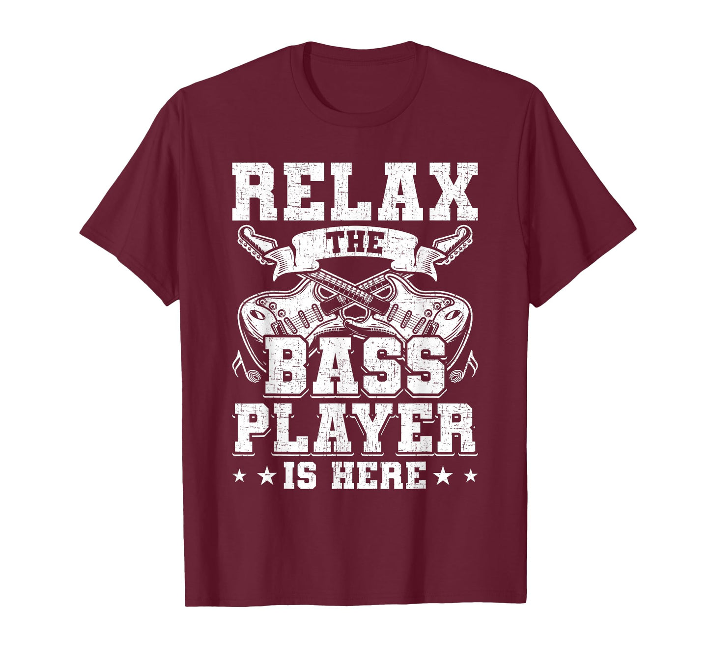 Relax the Base Player is Here Guitar Guitarist T-Shirt