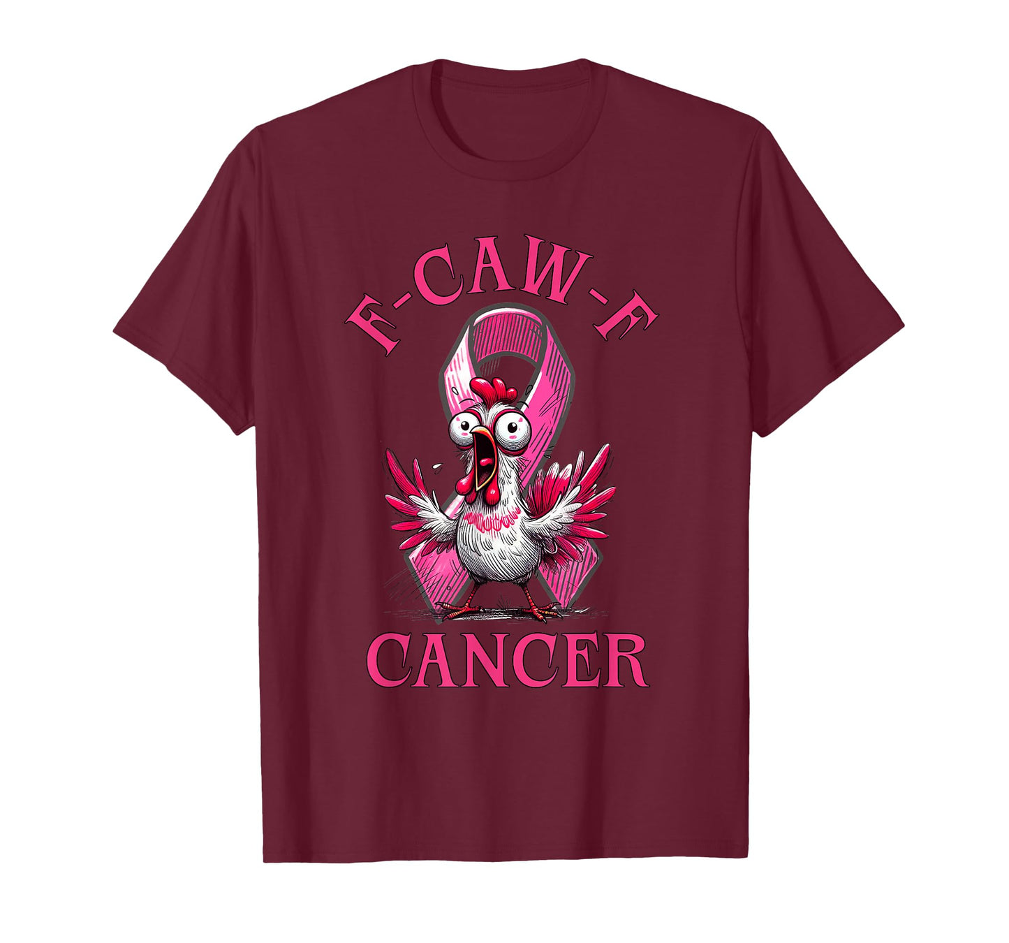 F-Caw-F Cancer Funny Chicken Pink Ribbon Breast Cancer T-Shirt