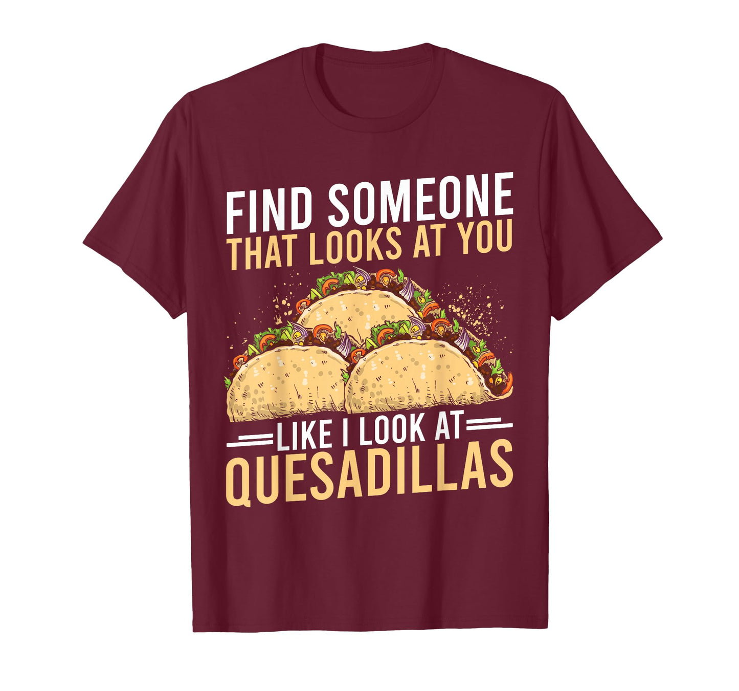 Quesadilla Lover | Funny Mexican Food Fiesta Gift T-Shirt