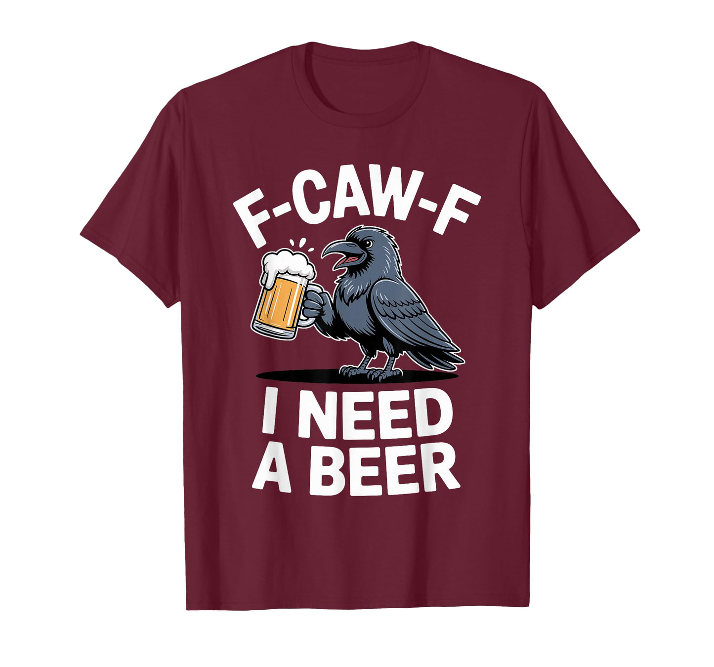 F-Caw-F Funny Raven Crow Drinking Beer Party Humor Design T-Shirt