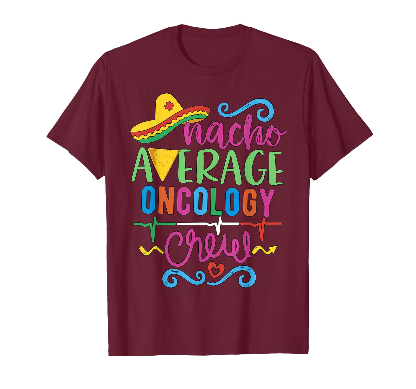 Oncology Nurse Oncologist Techs Nacho Average Oncology Crew T-Shirt