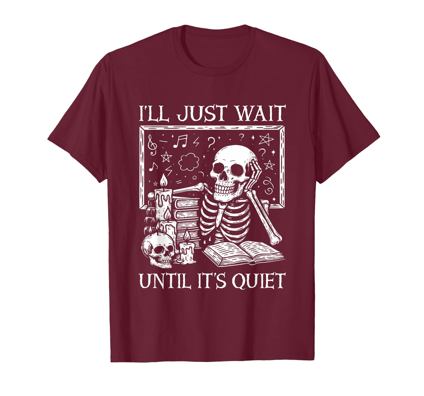 I'll Just Wait Until It's Quiet Skeleton Halloween Teacher T-Shirt