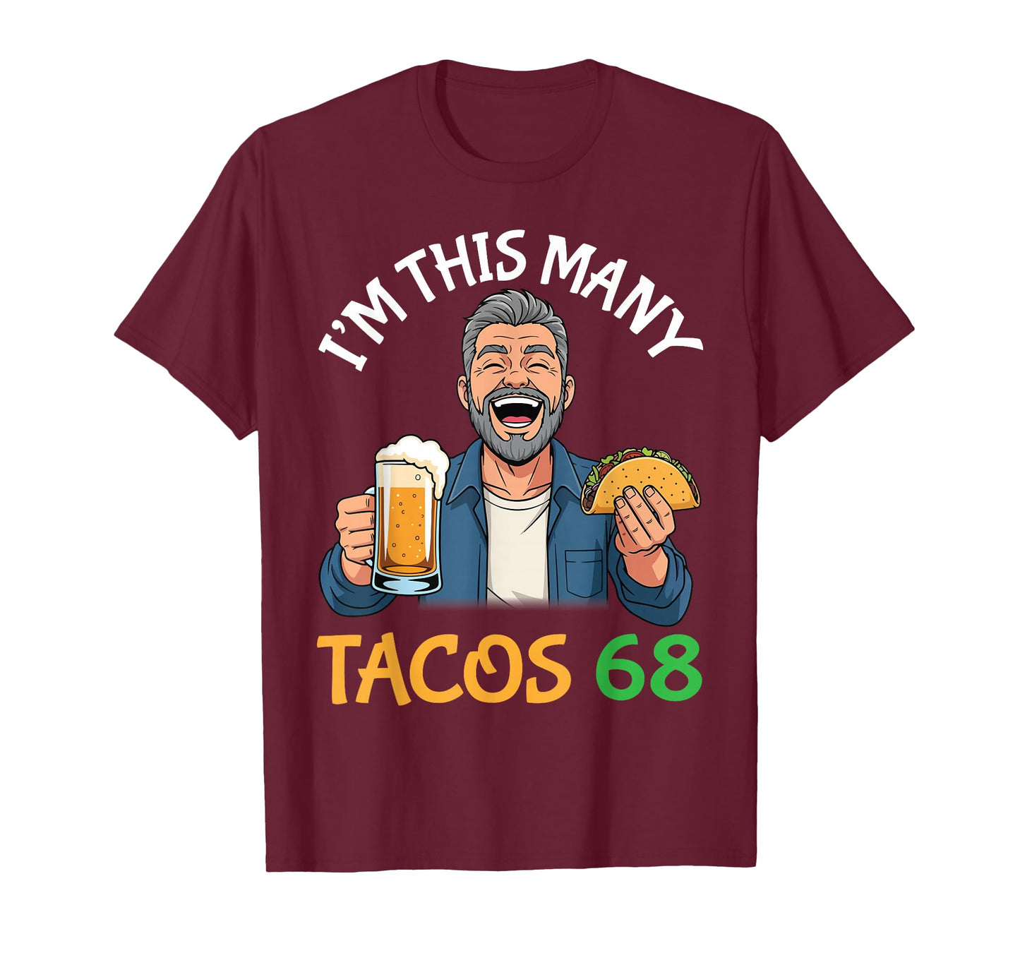 I’m This Many Tacos 68 Years Old Man Drinking Beer with Taco T-Shirt