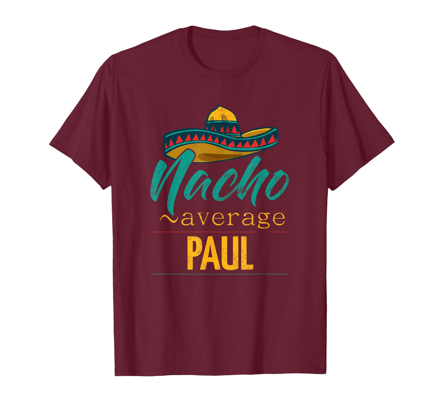 Nacho Average Paul Gift Funny Cinco De Mayo Sombrero T-Shirt