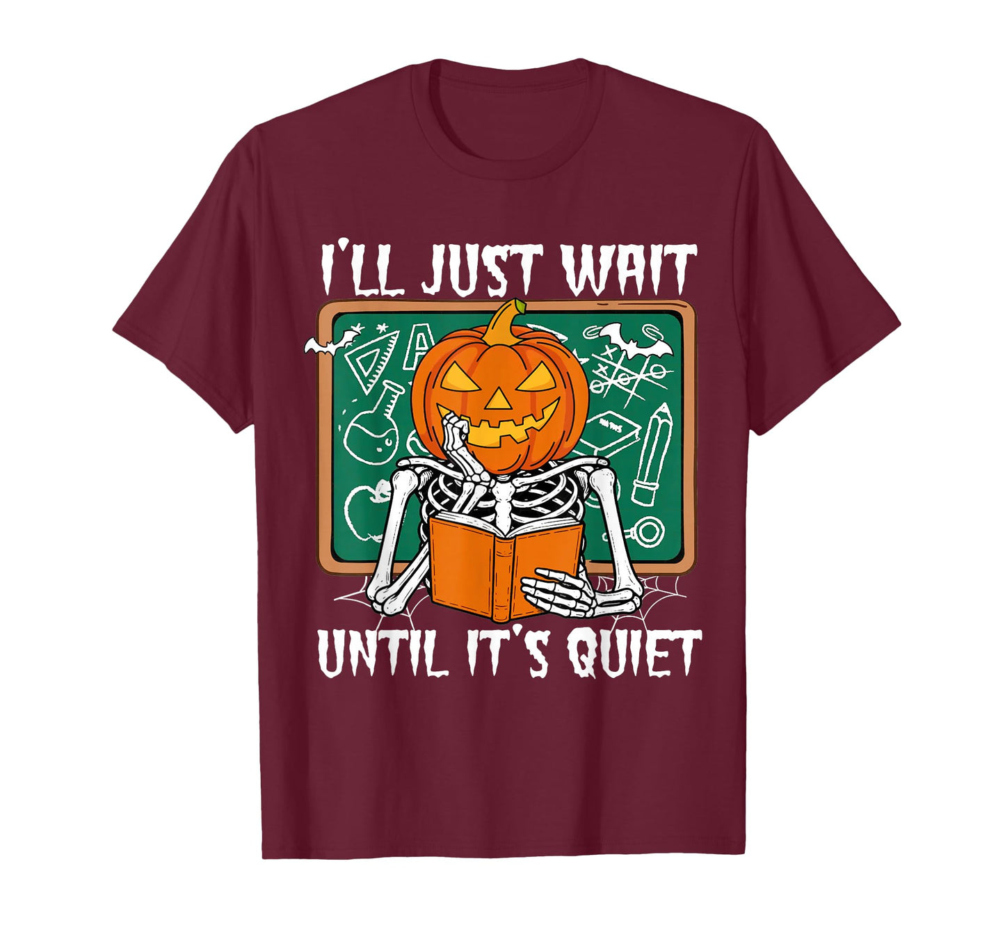 Pumpkin Skeleton Teacher I'll Just Wait Until It's Quite T-Shirt