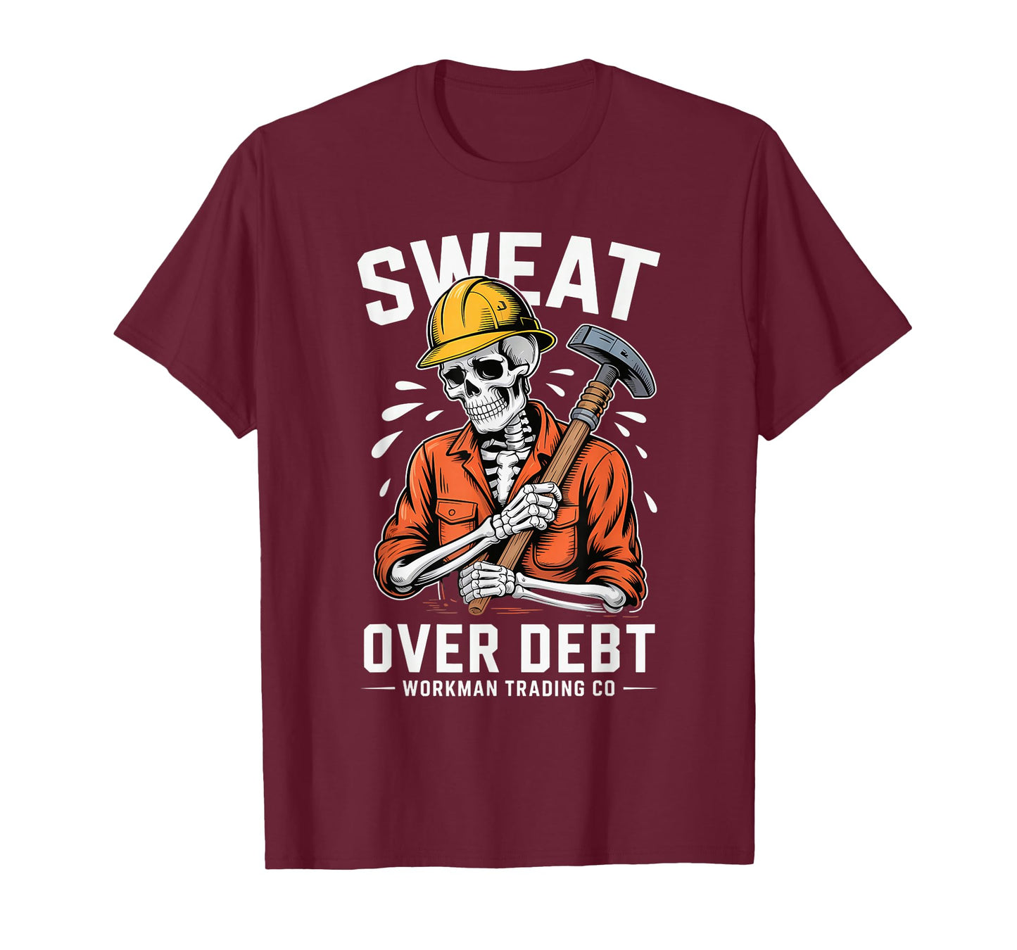 Sweat Over Debt Skeleton Worker Graphic Shirt for Laborers T-Shirt