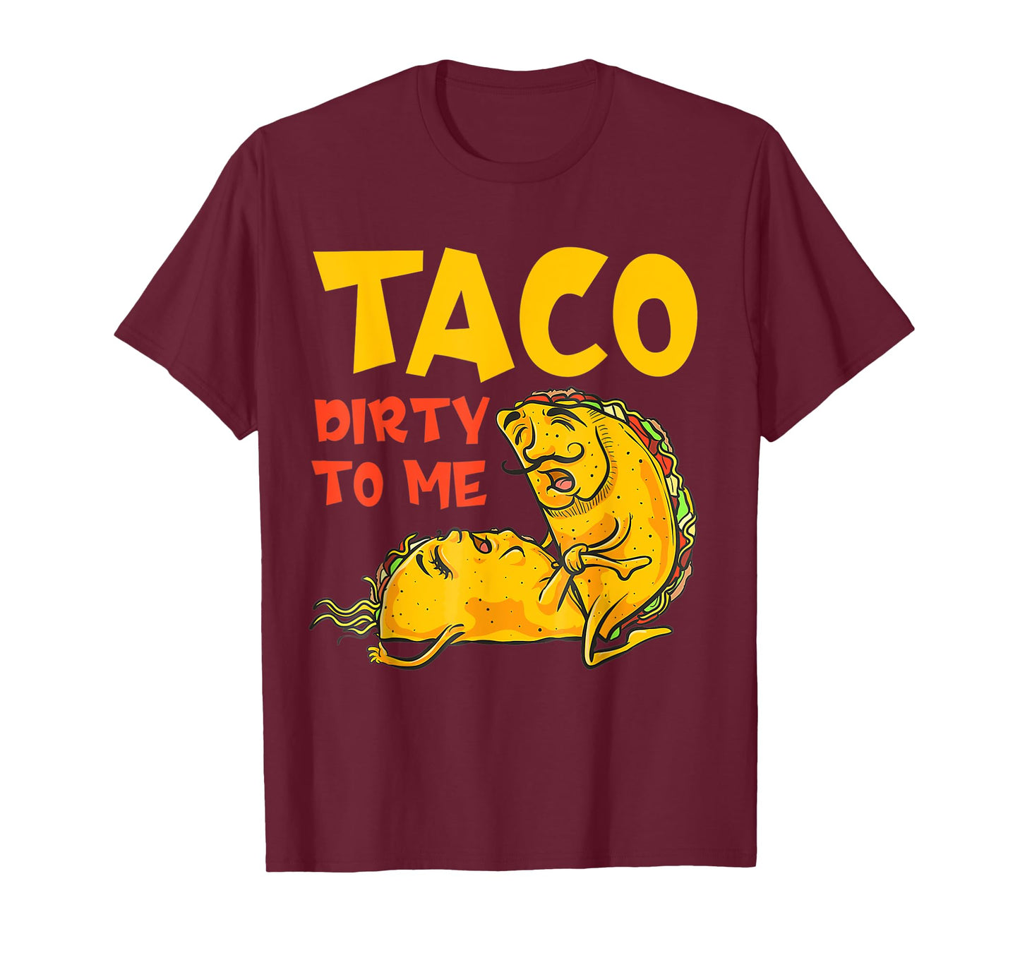 Talk Dirty To Me Taco Dirty To Me Funny T-Shirt