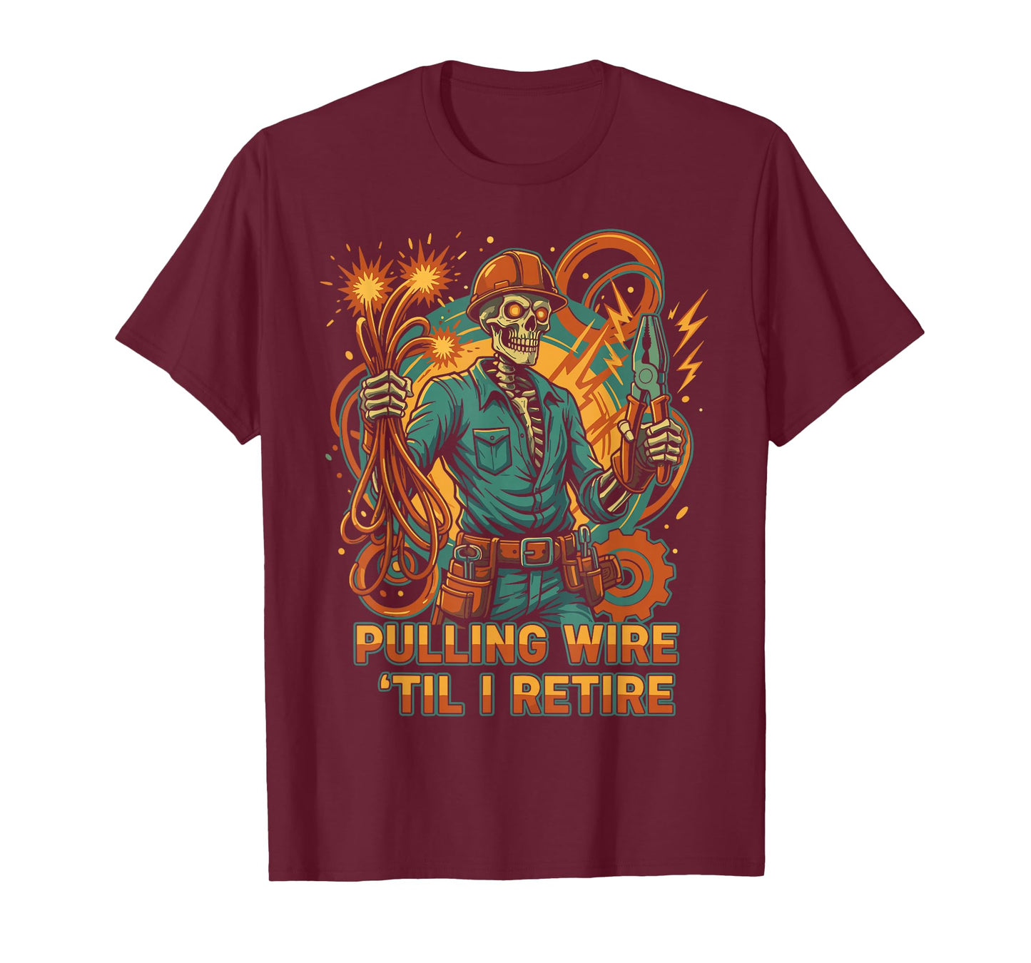 Pulling Wire Til I Retire Skeleton Electrician Design T-Shirt