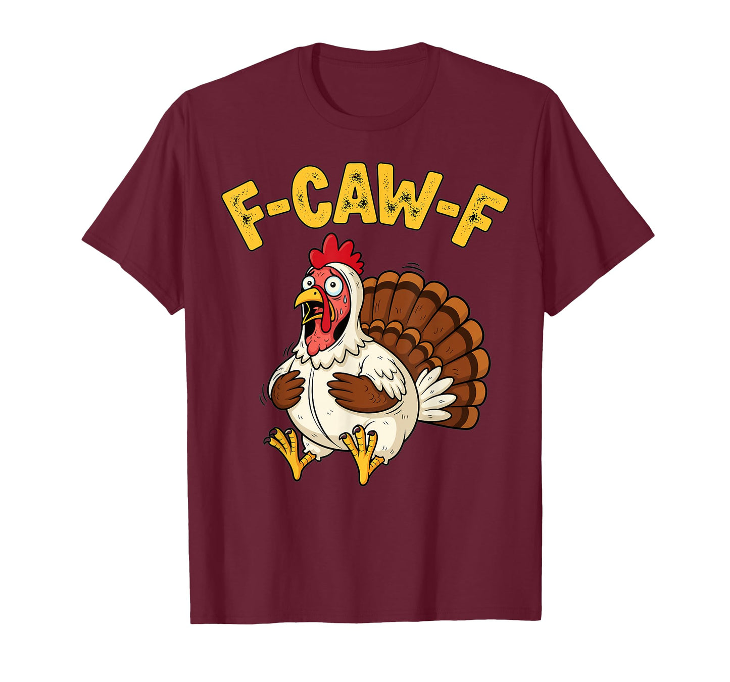 Funny Thanksgiving Chicken Turkey Humor F-Caw-F T-Shirt