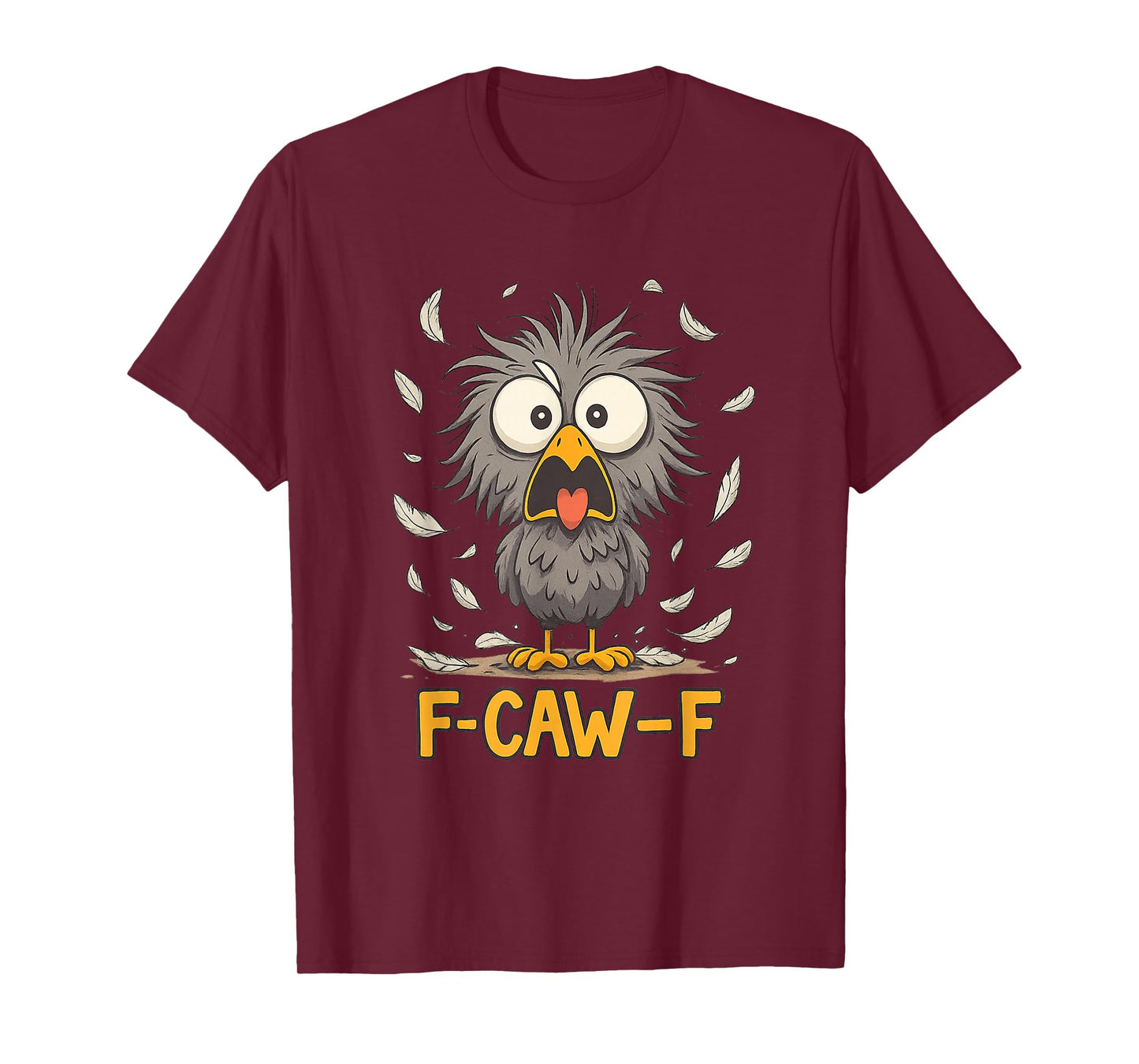 Funny Shocked Face F-Caw-F Messy Bird Feather Chaos FcawF T-Shirt