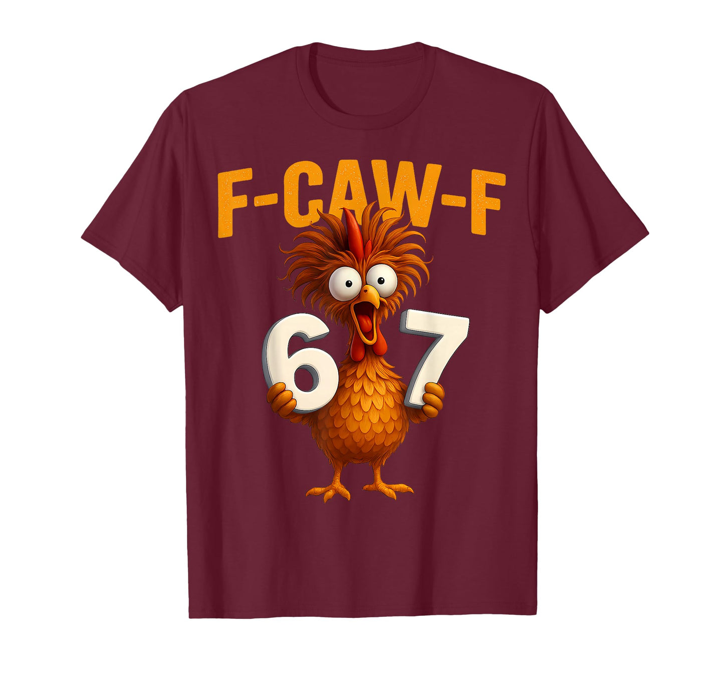 F-Caw-F 6 7 Funny Chicken Humor Rooster Six Seven Meme T-Shirt