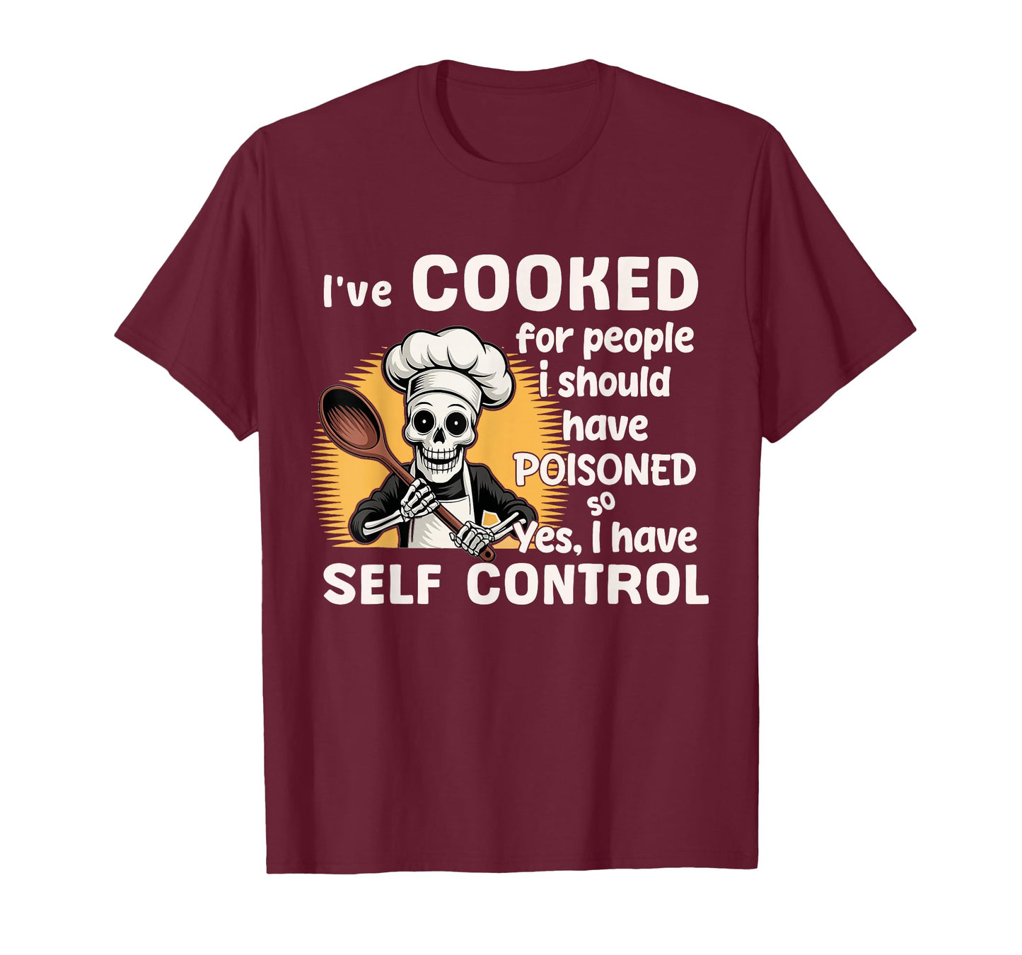 Skeleton I've Cooked for People I Should Have Poisoned T-Shirt