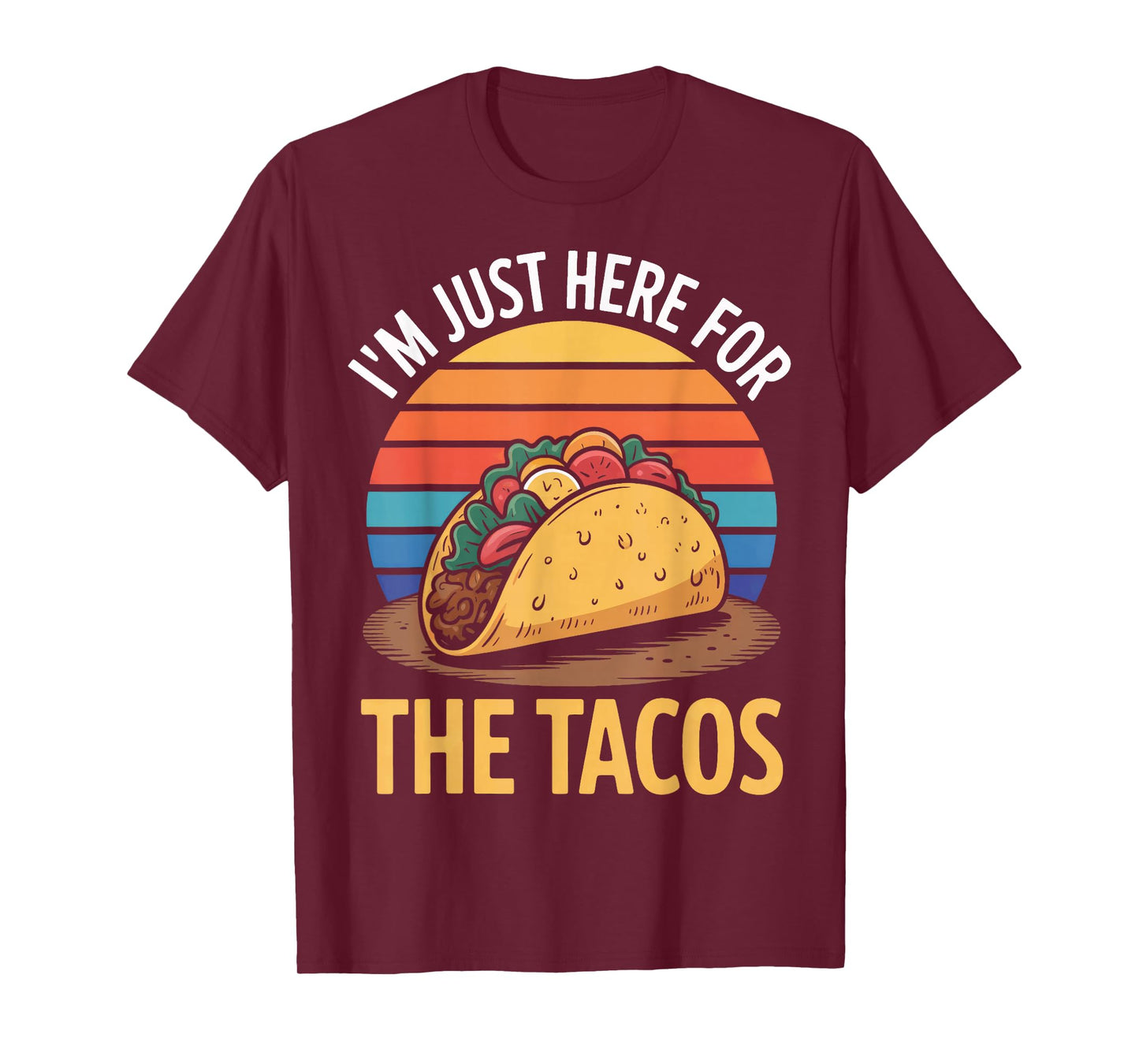 Taco Time I'm Just Here for The Tacos Statement T-Shirt