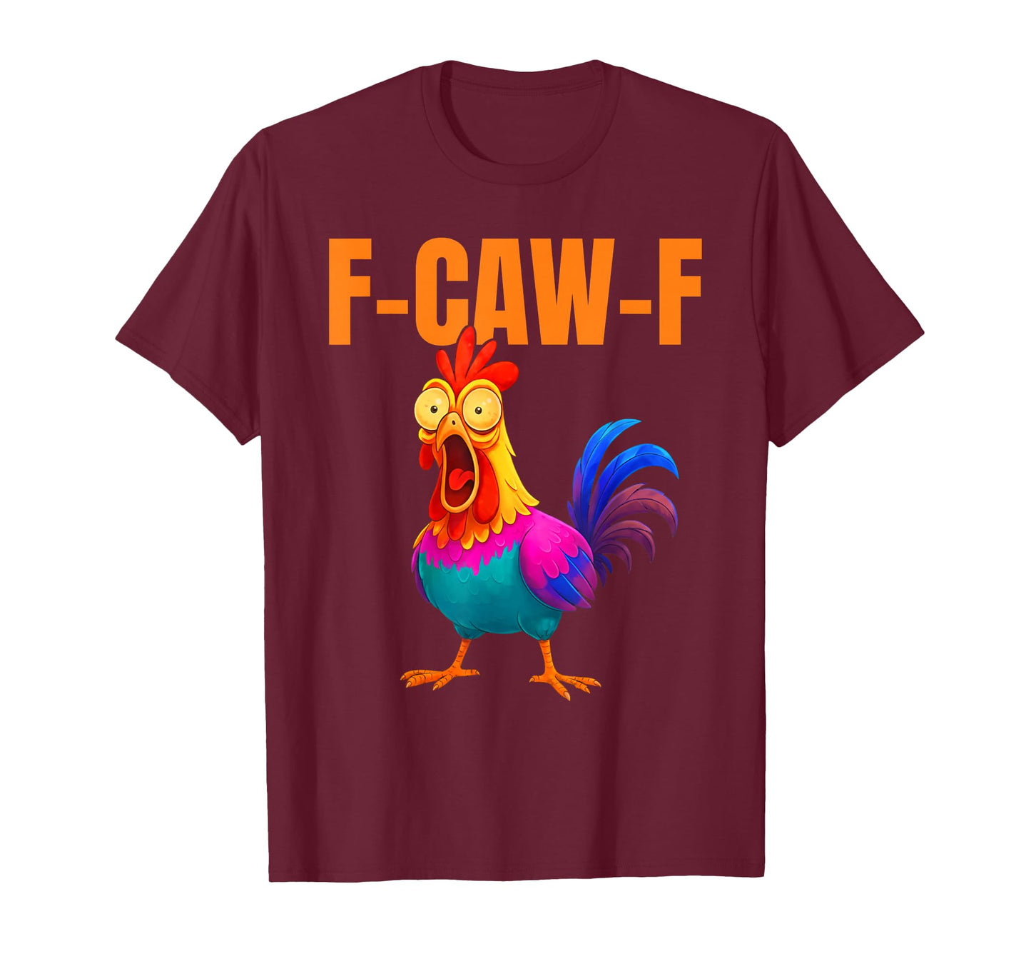 F-Caw-F Funny Chicken Colorful F-Caw-F Quote Rooster Meme T-Shirt