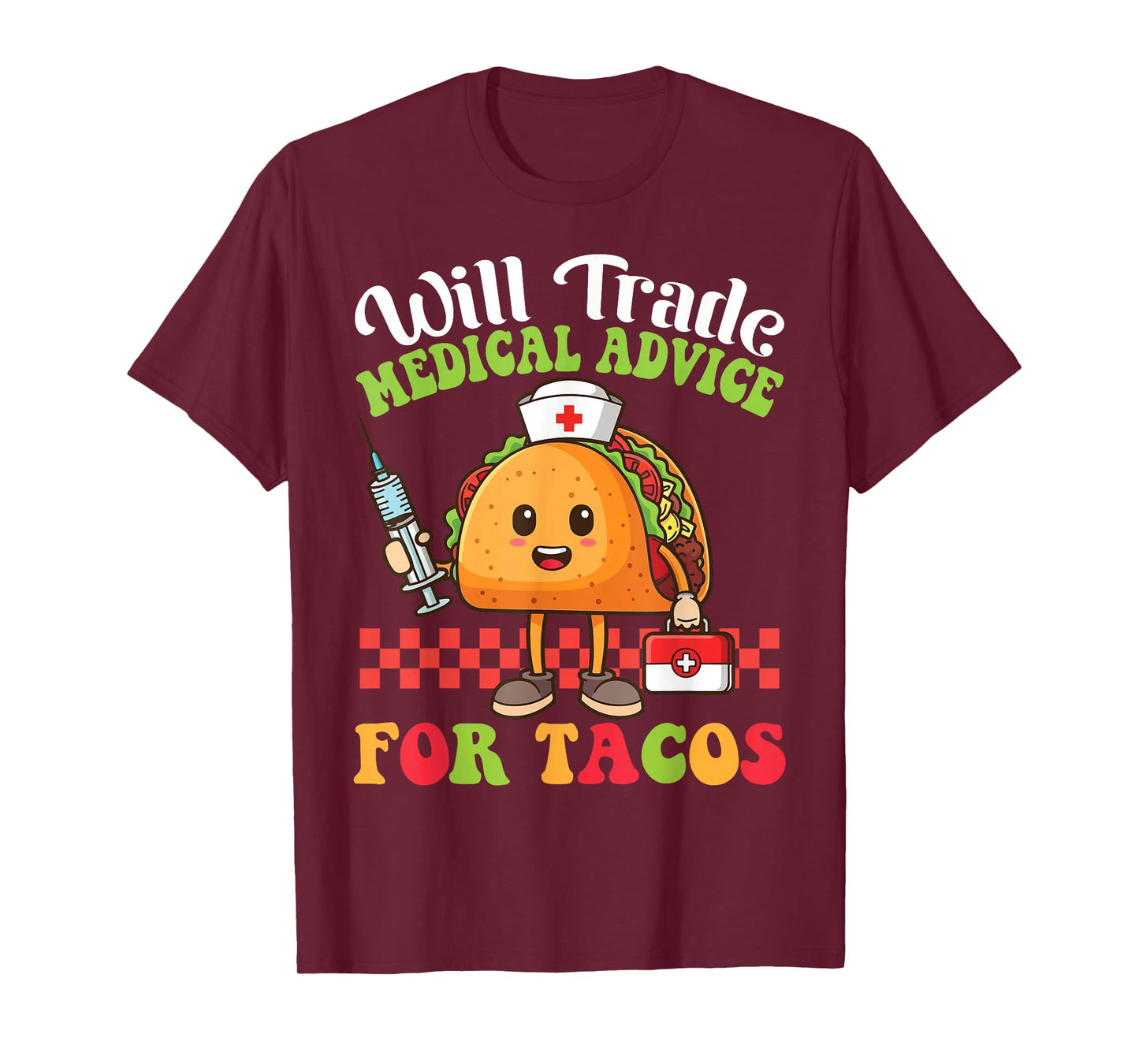 Will Trade Medical Advice for Tacos Cartoon with Nurse Taco T-Shirt