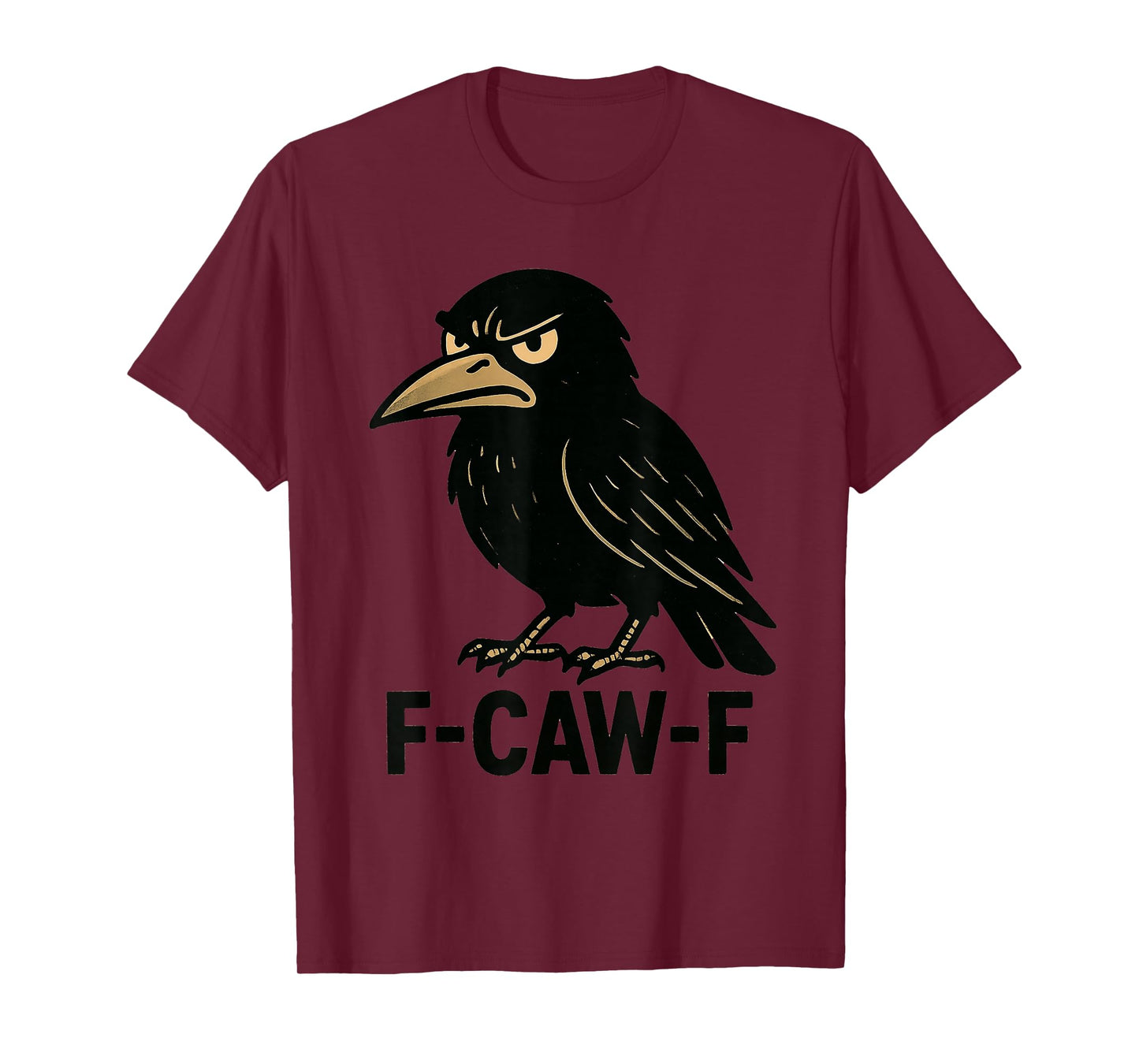 f-caw-f Funny Design T-Shirt