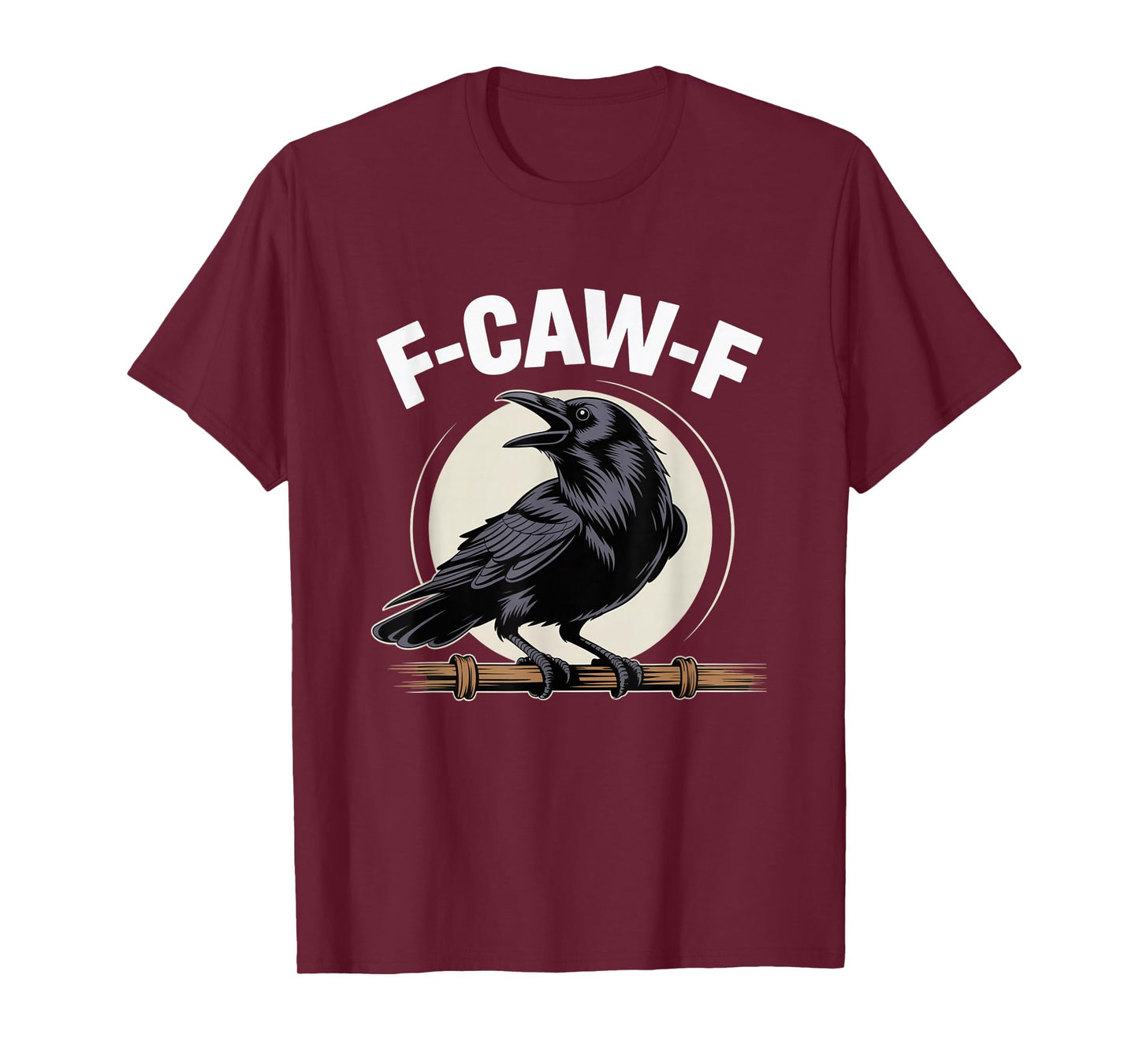 F-Caw-F Funny Black Raven Crow Bird Cawing Sarcastic Adult T-Shirt