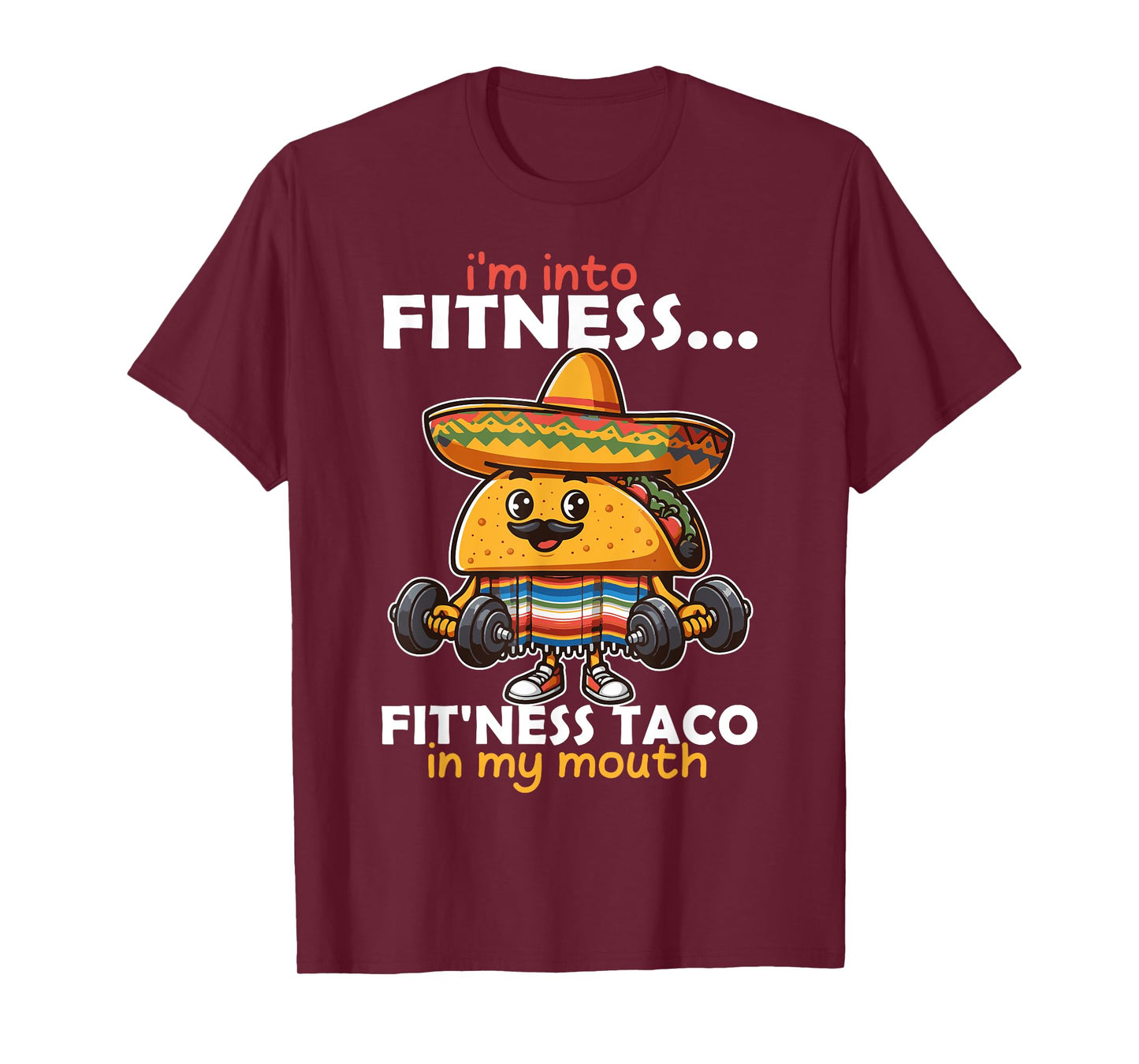 I'm into fitness... fit'ness Taco in my mouth Cinco de Mayo T-Shirt