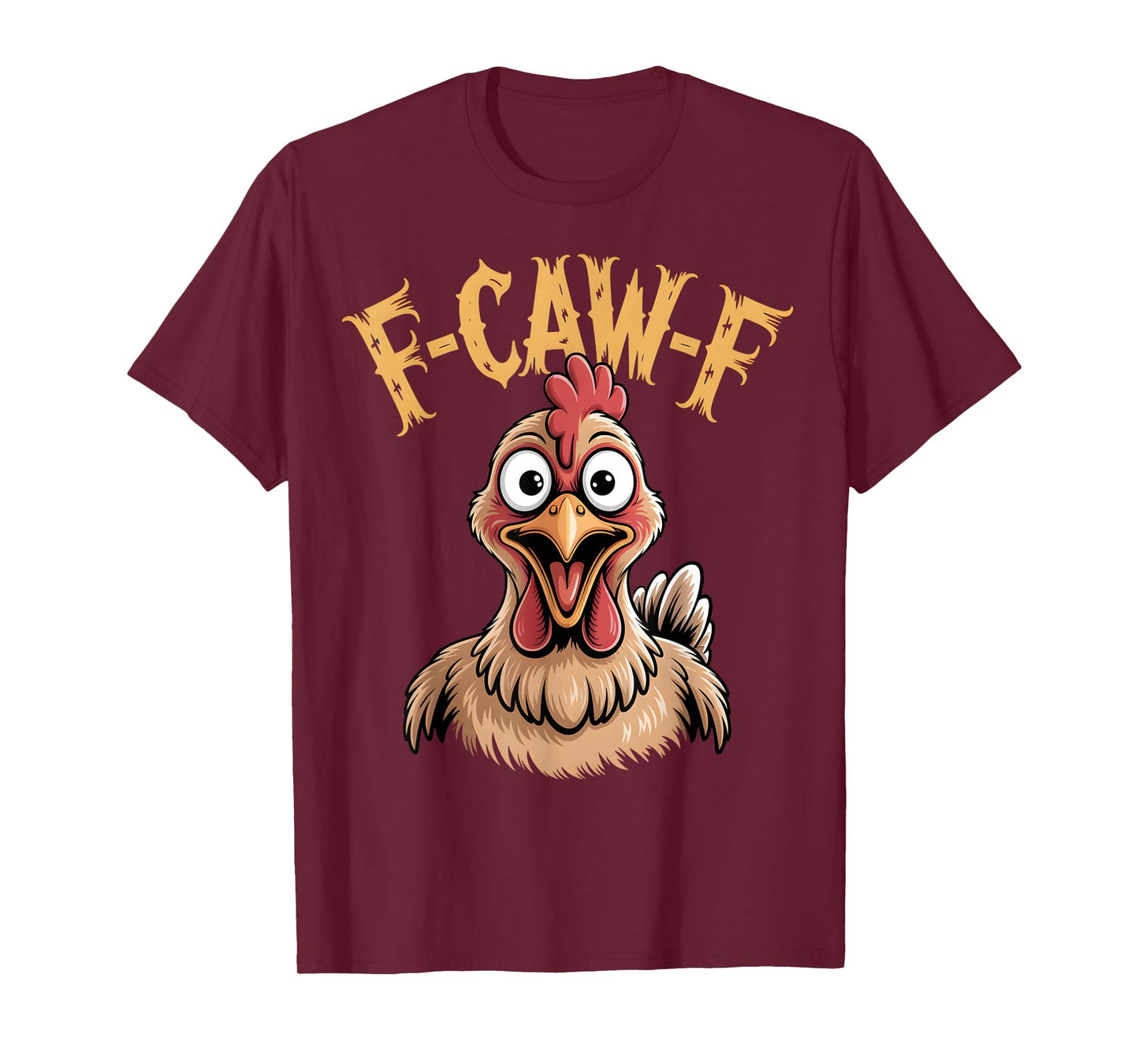 F-Caw-F Cartoon Silly Rooster Chicken Funny Farm Humor T-Shirt