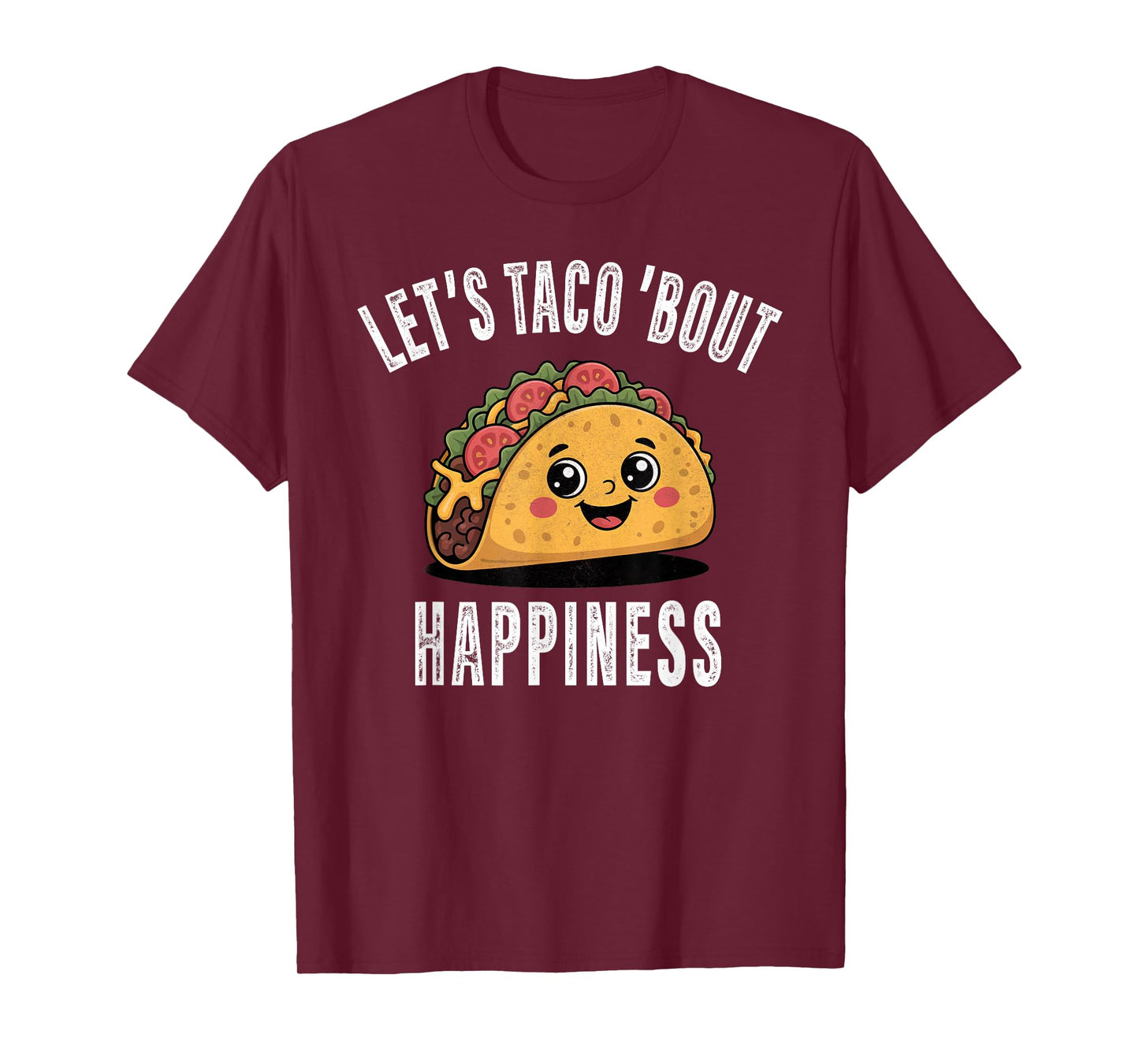 Let’s Taco Bout Happiness Funny Mexican Food Apparel Gifts T-Shirt