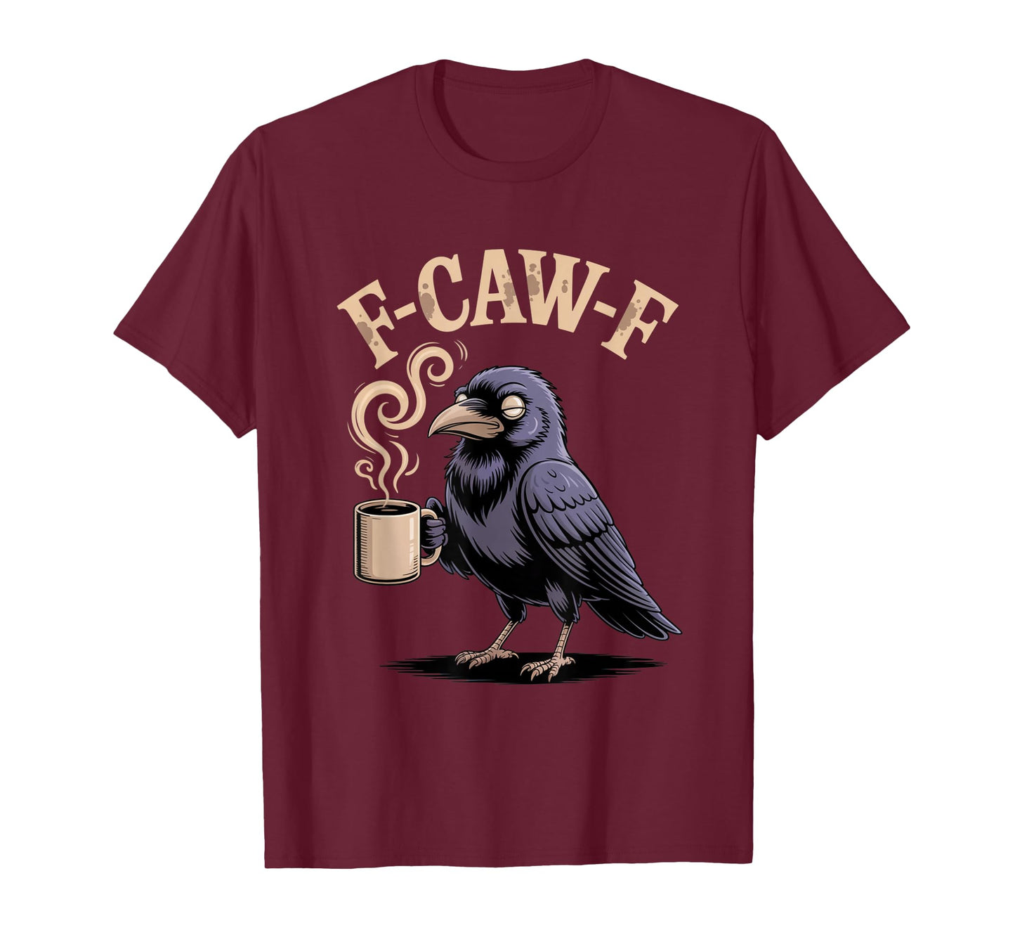 F-Caw-F Funny Crow Raven FCAWF Coffee Humor for Men Women T-Shirt