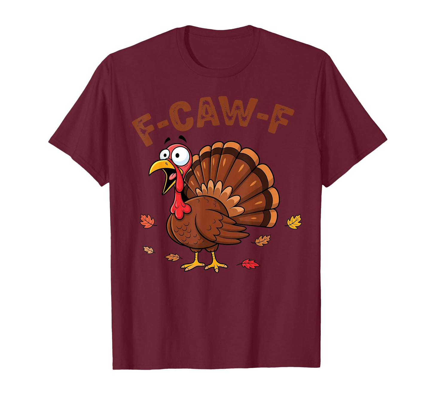 F-Caw-F Funny Turkey Thanksgiving Humor with Autumn Fall T-Shirt