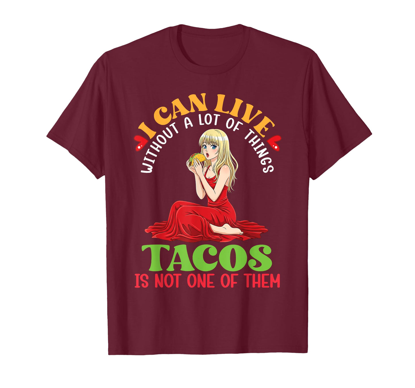 I Can Live Without A Lot of Things Tacos are Not One of Them T-Shirt