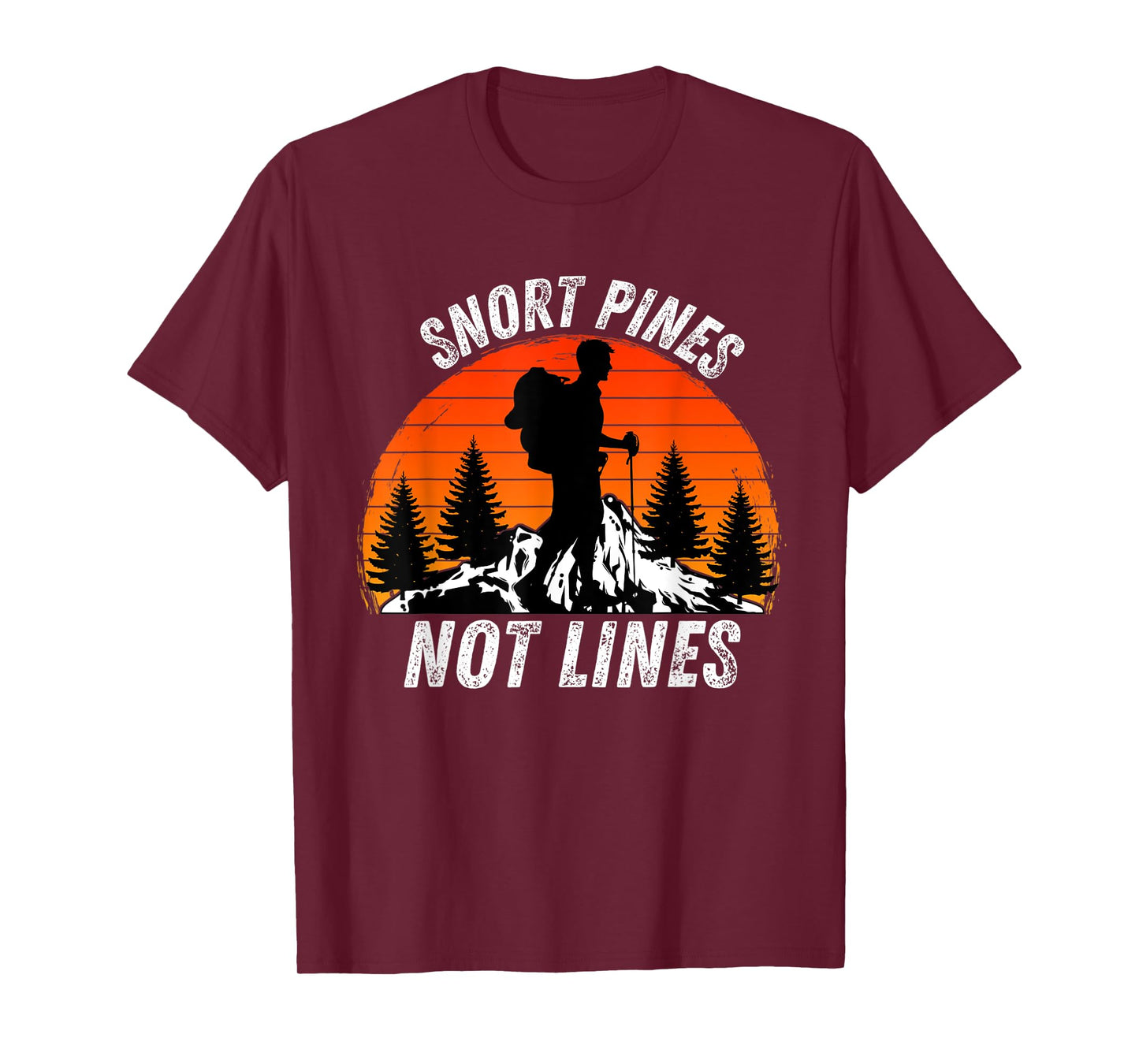 Snort Pines Not Lines - Funny Retro Vintage Nature Hiking T-Shirt