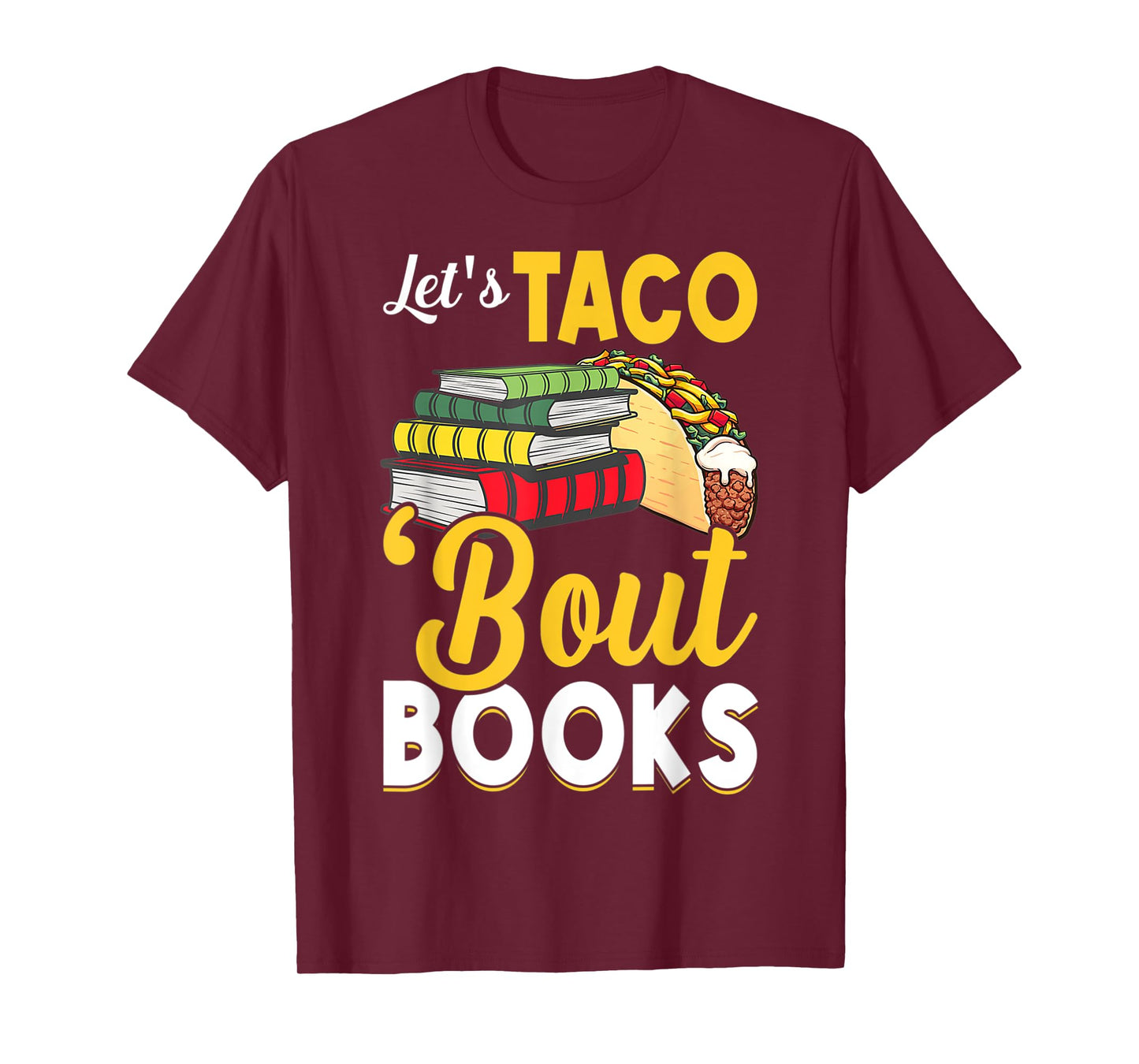 Let's Taco 'Bout Books Book Lover Cinco De Mayo Bookish T-Shirt