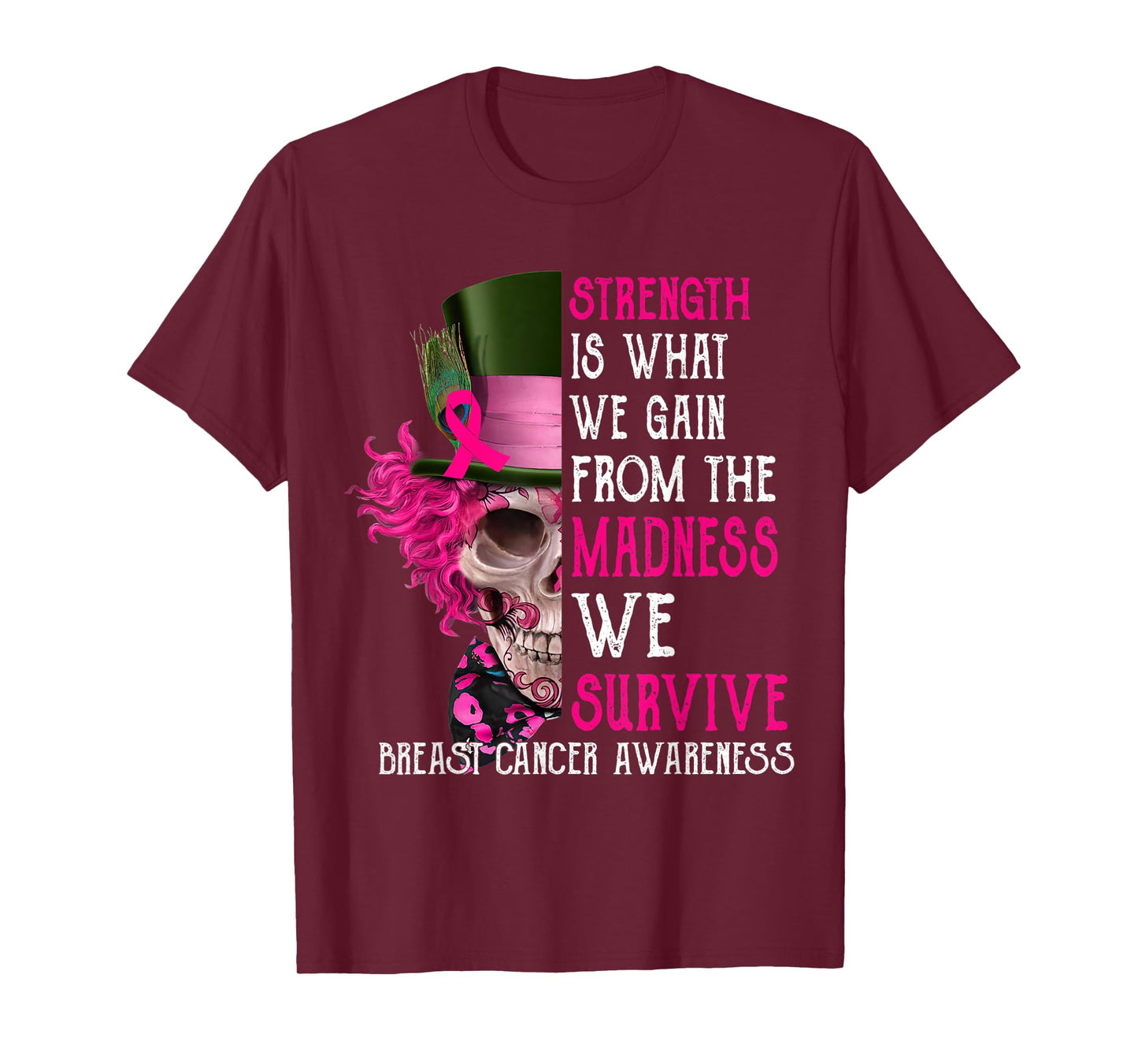 Skull Strength Is What We Gain From The Madness We Survive T-Shirt