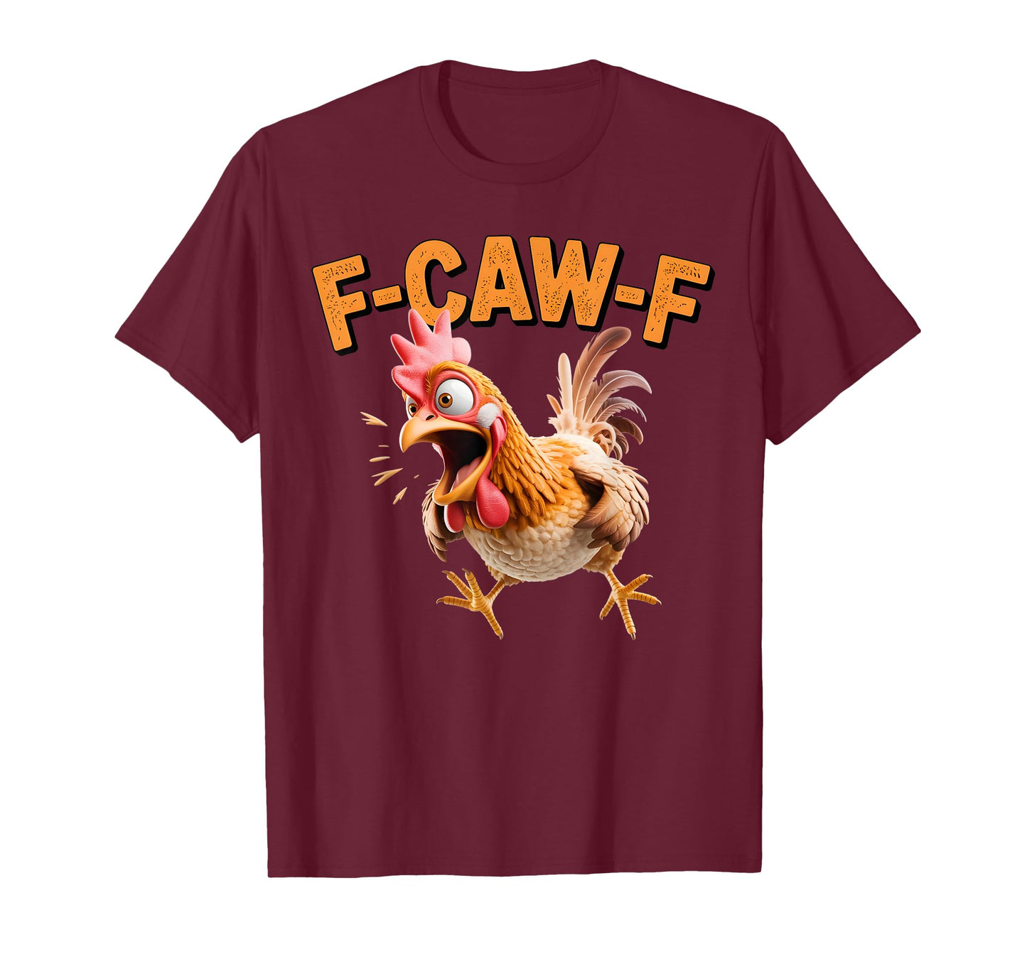 F-Caw-F Funny Chicken Humor Quote Rooster Meme Mens Womens T-Shirt
