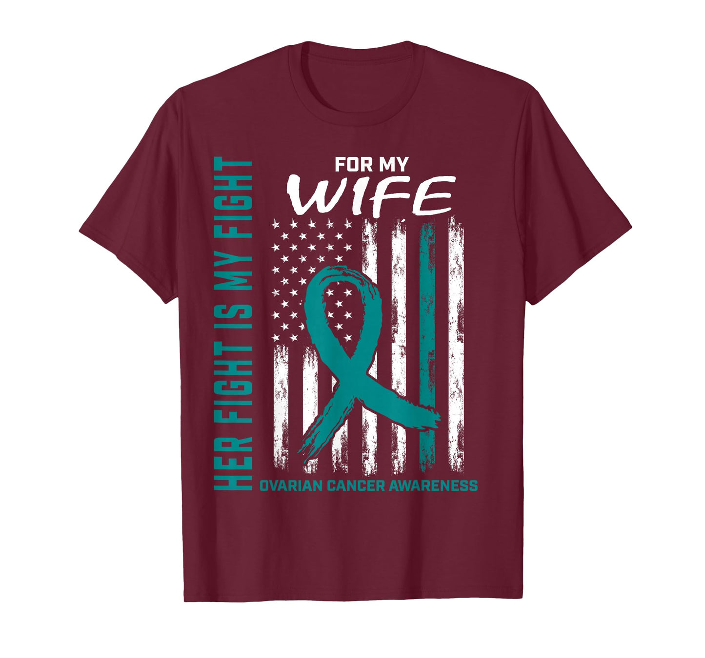 Fight I Wear Teal For My Wife Ovarian Cancer Flag Husband T-Shirt
