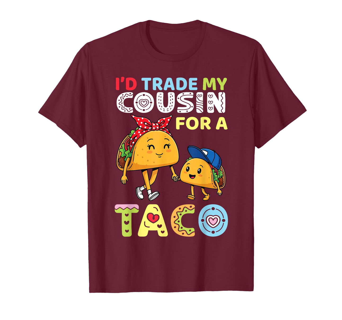 I’d Trade My Cousin for A Taco Funny Family Trader Cousin T-Shirt