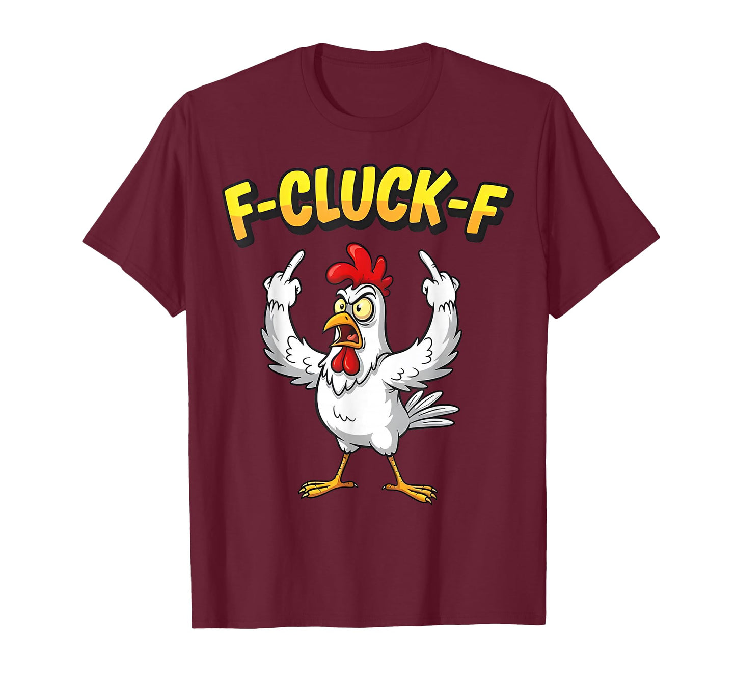 F-Cluck-F Funny F-Caw-F Chicken Humor Quote Rooster Meme T-Shirt
