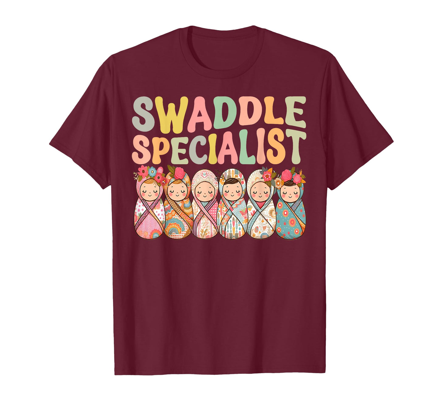 Cute Swaddle Specialist for NICU Mother Baby Nurse T-Shirt