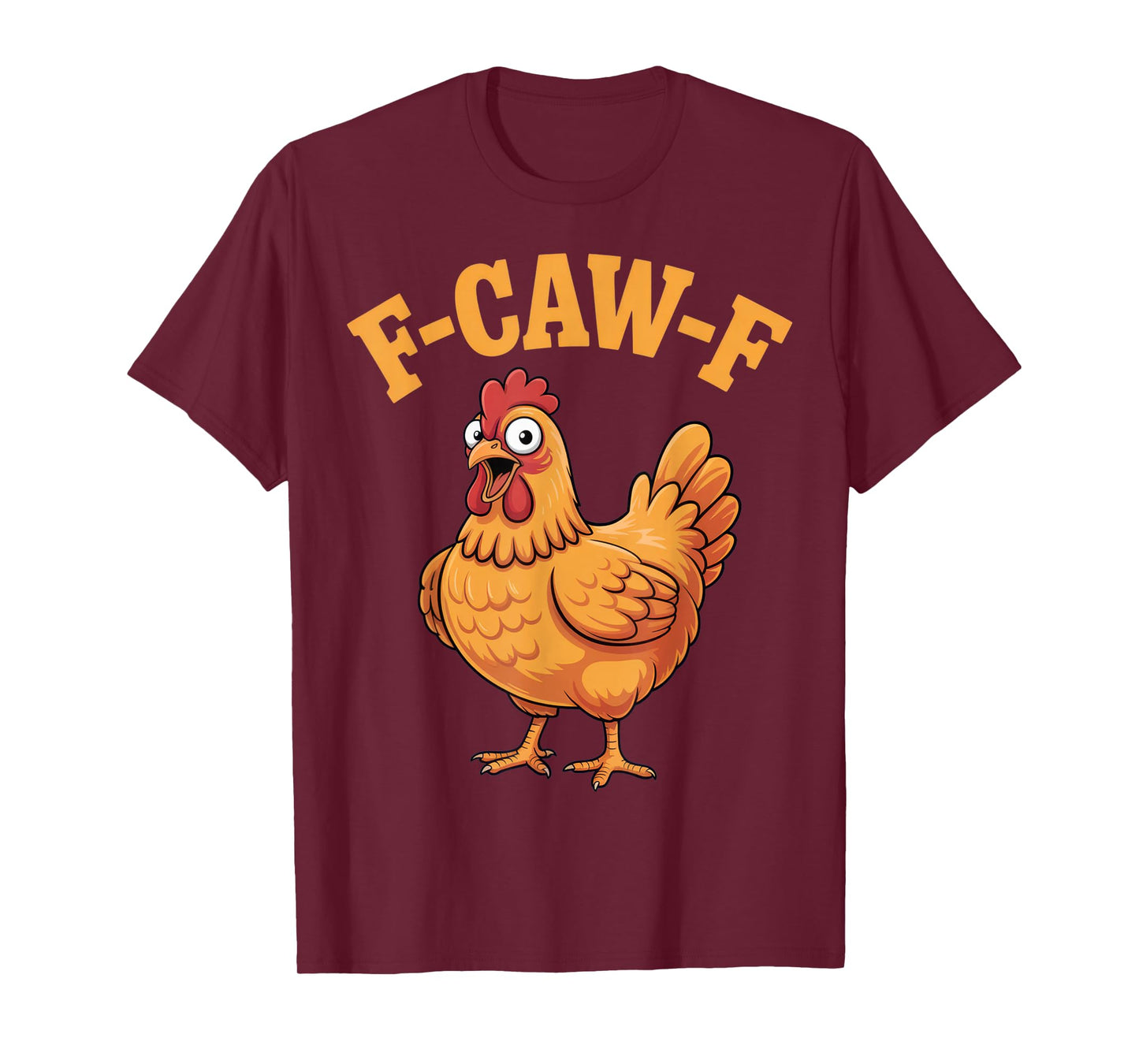 F-CAW-F Funny Chicken Enthusiasts Humorous Mood Party T-Shirt