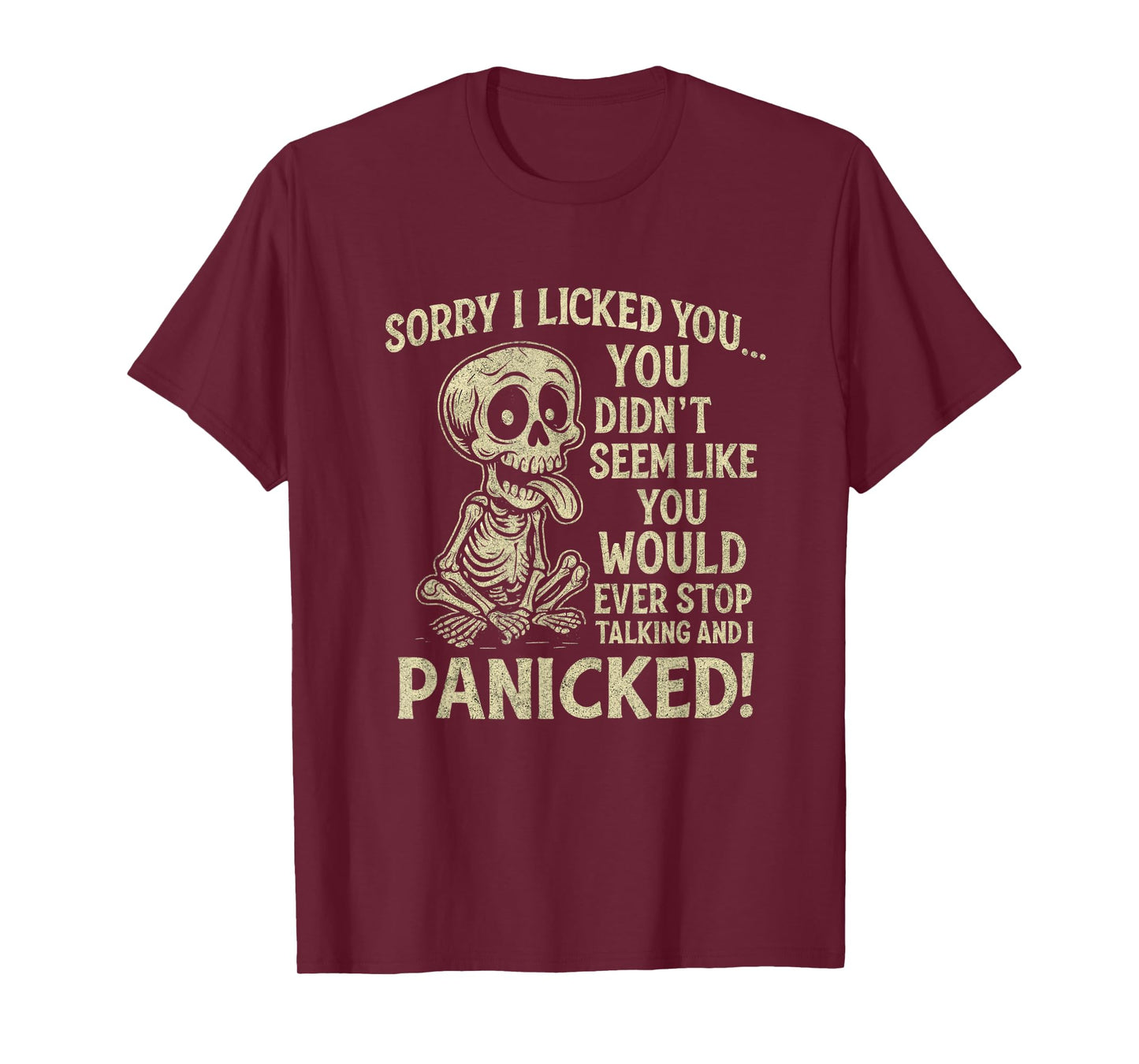 Sorry I Licked You You Didn't Seem Like You Would Ever T-Shirt