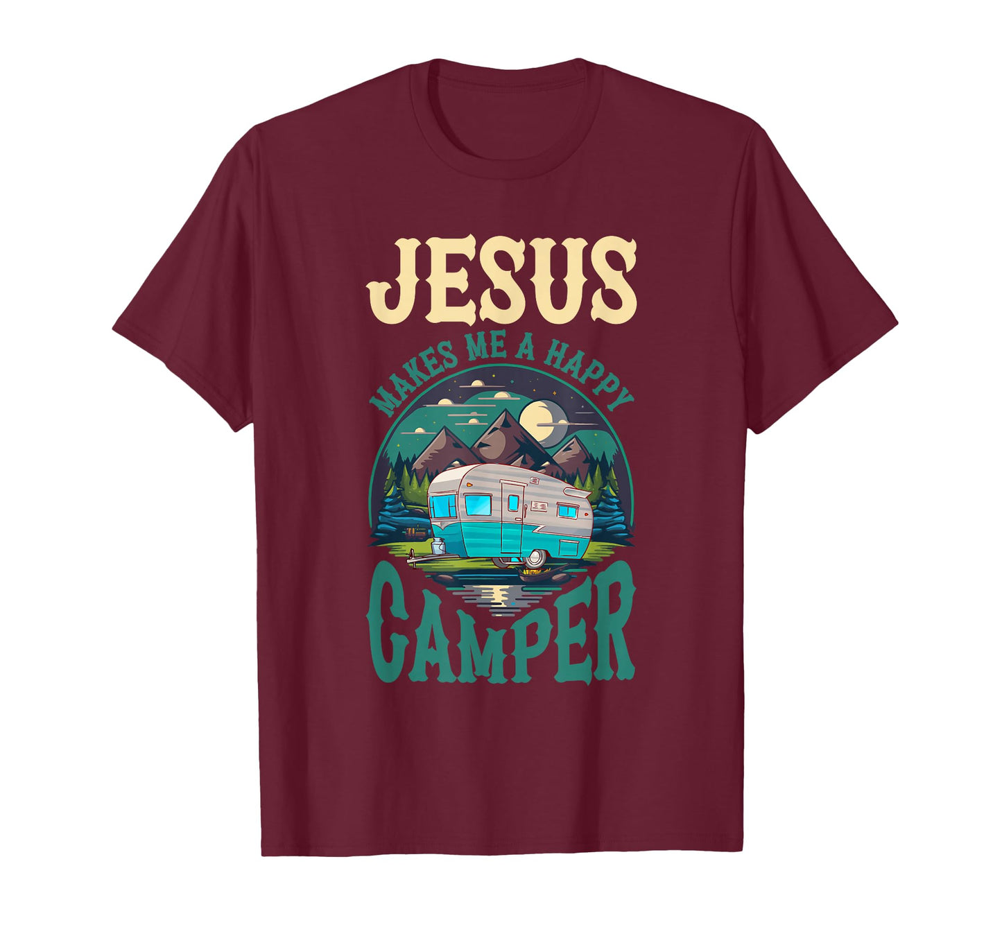 Jesus Makes Me A Happy Camper Camping RV Christian Religious T-Shirt