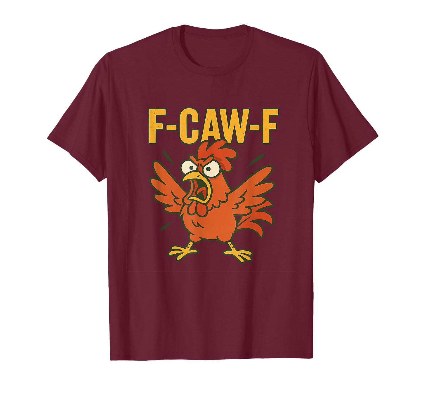 Funny Chicken Humor F-CAW-F Animal Lover Apparel T-Shirt