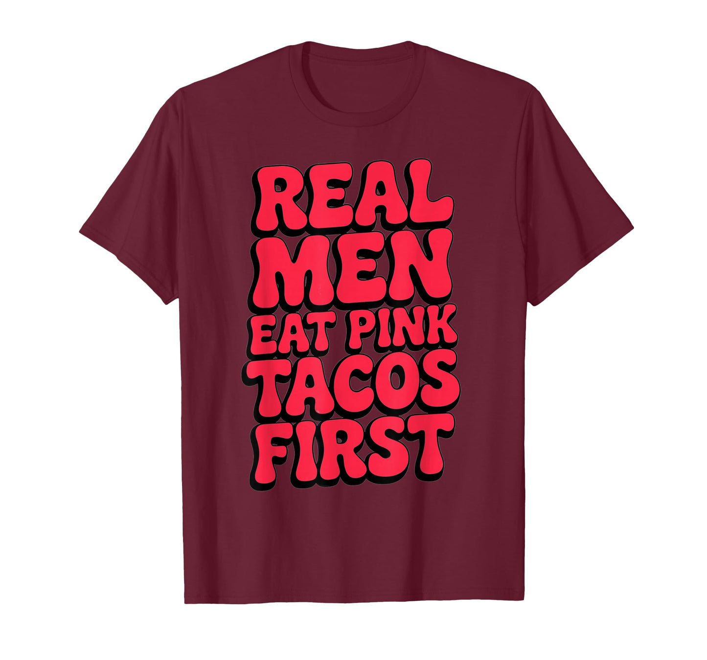 Real Men Eat Pink Tacos Funny Adult Humor Witty Innuendos T-Shirt