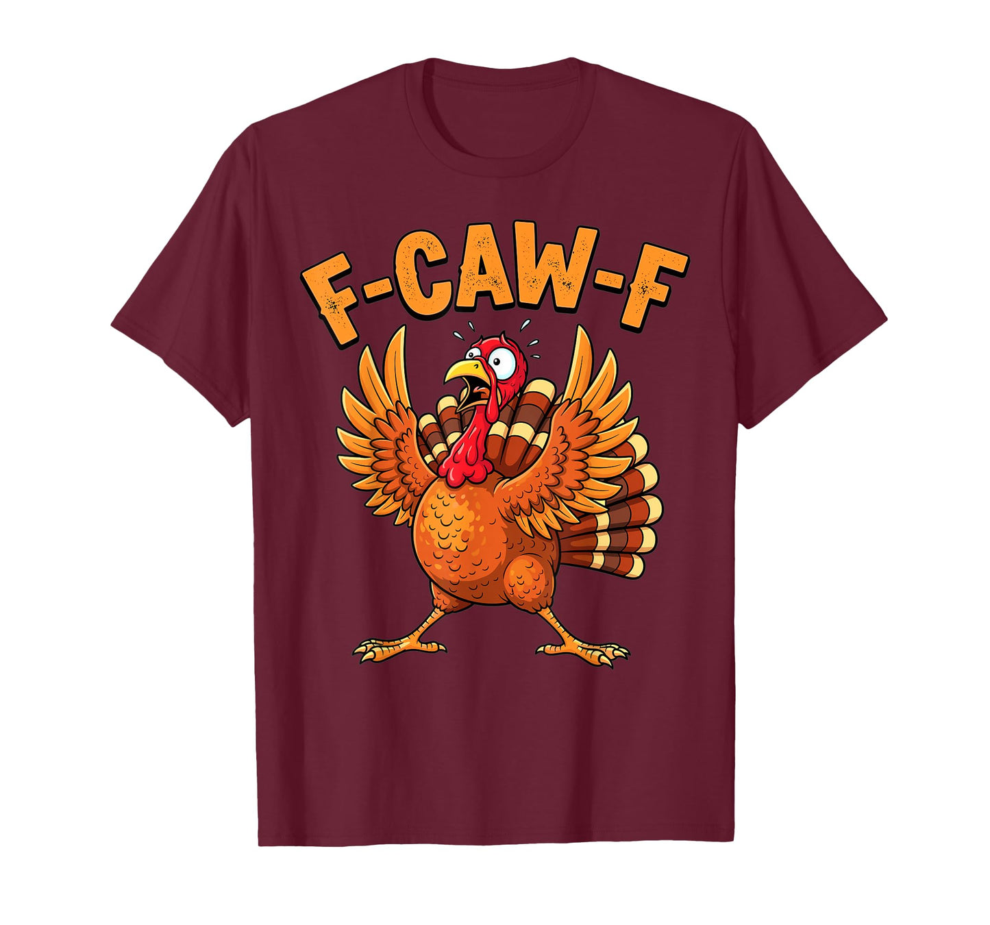 Funny Thanksgiving Turkey F-Caw-F Scared Quote T-Shirt
