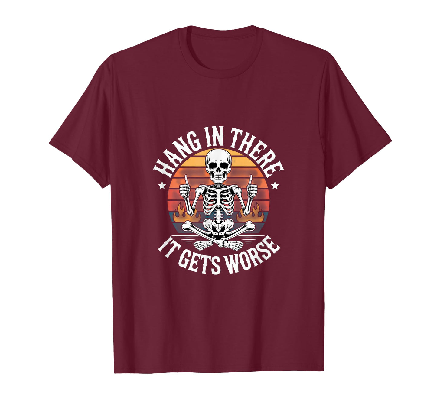 Hang in There It Gets Worse Skeleton Humor Halloween Vibe T-Shirt